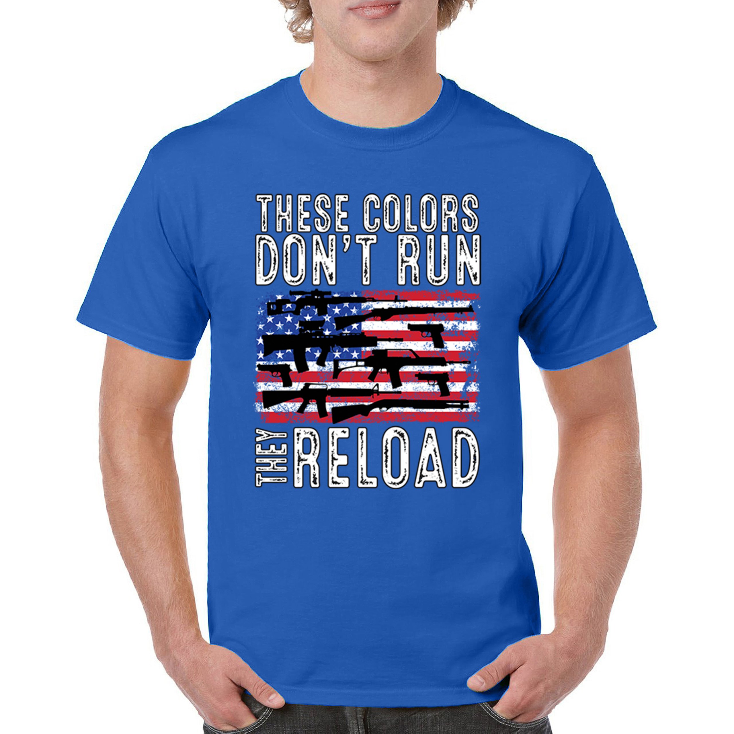These Colors Don't Run They Reload T-shirt 2nd Amendment Gun Rights Men's Tee - Picture 100 of 113