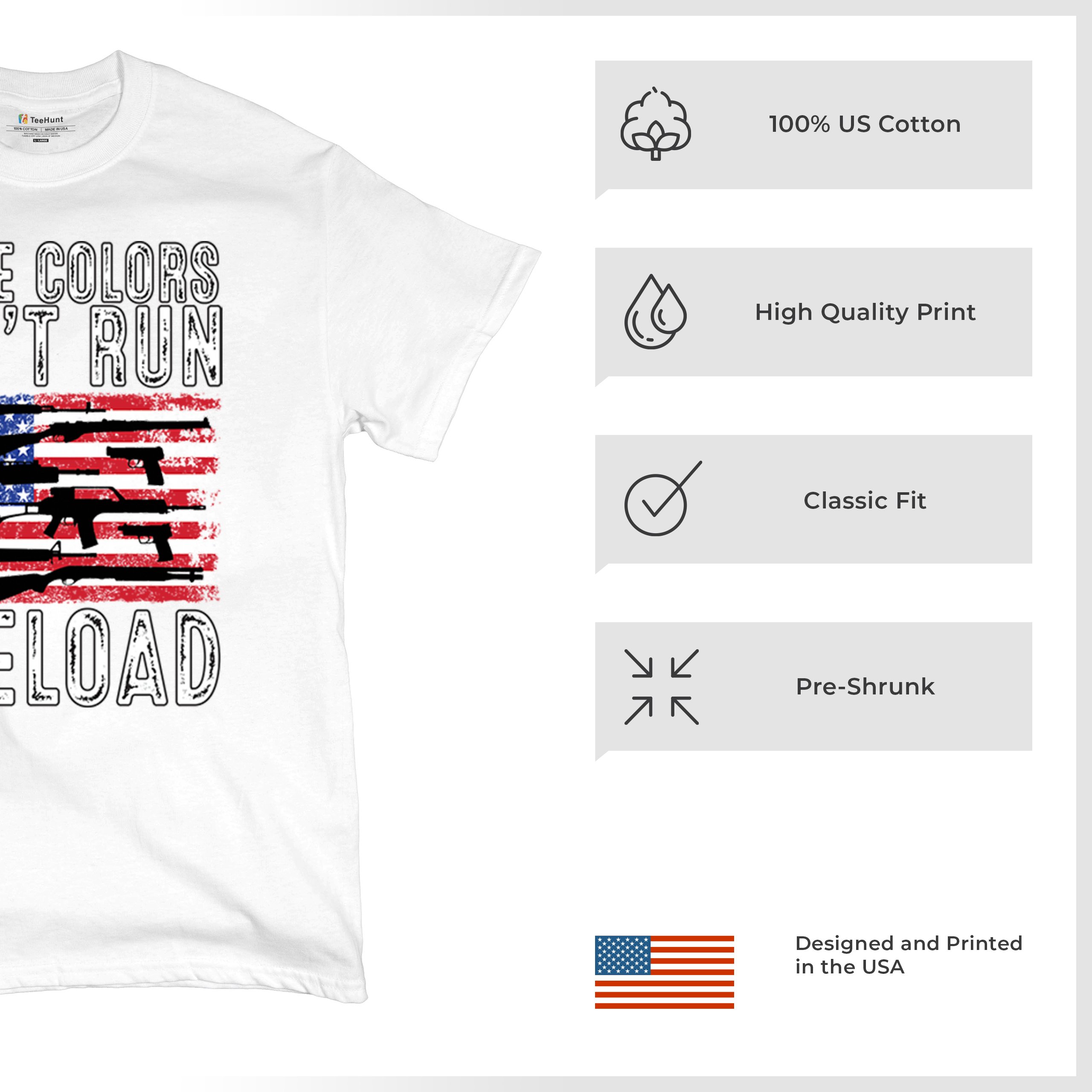 These Colors Don't Run They Reload T-shirt 2nd Amendment Gun Rights Men's Tee - Picture 49 of 113