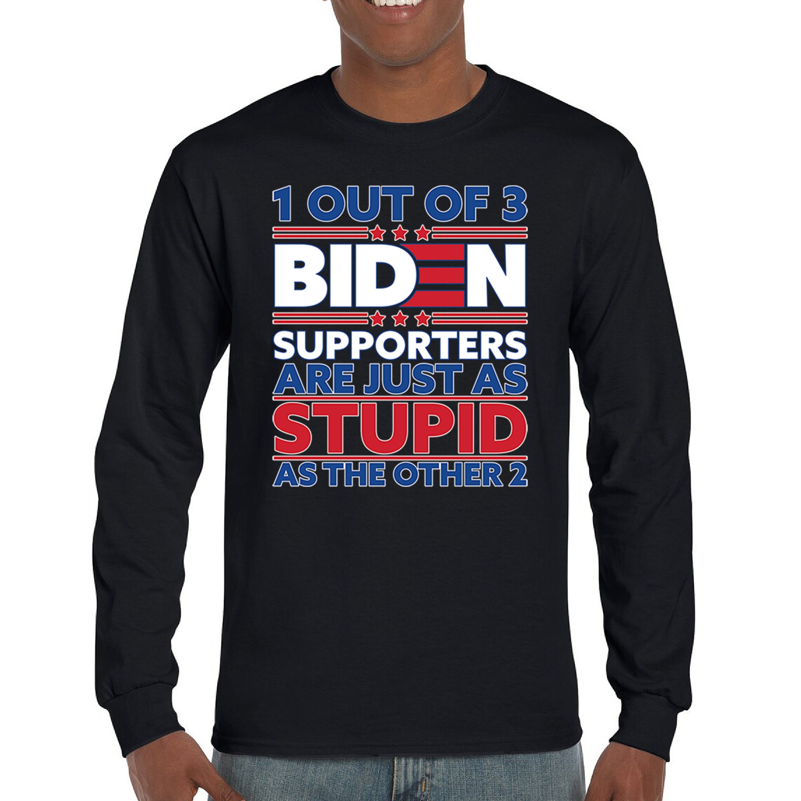 1 Out of 3 Biden Supporters Long Sleeve T-shirt Funny Political Anti Sleepy Joe - Picture 2 of 78