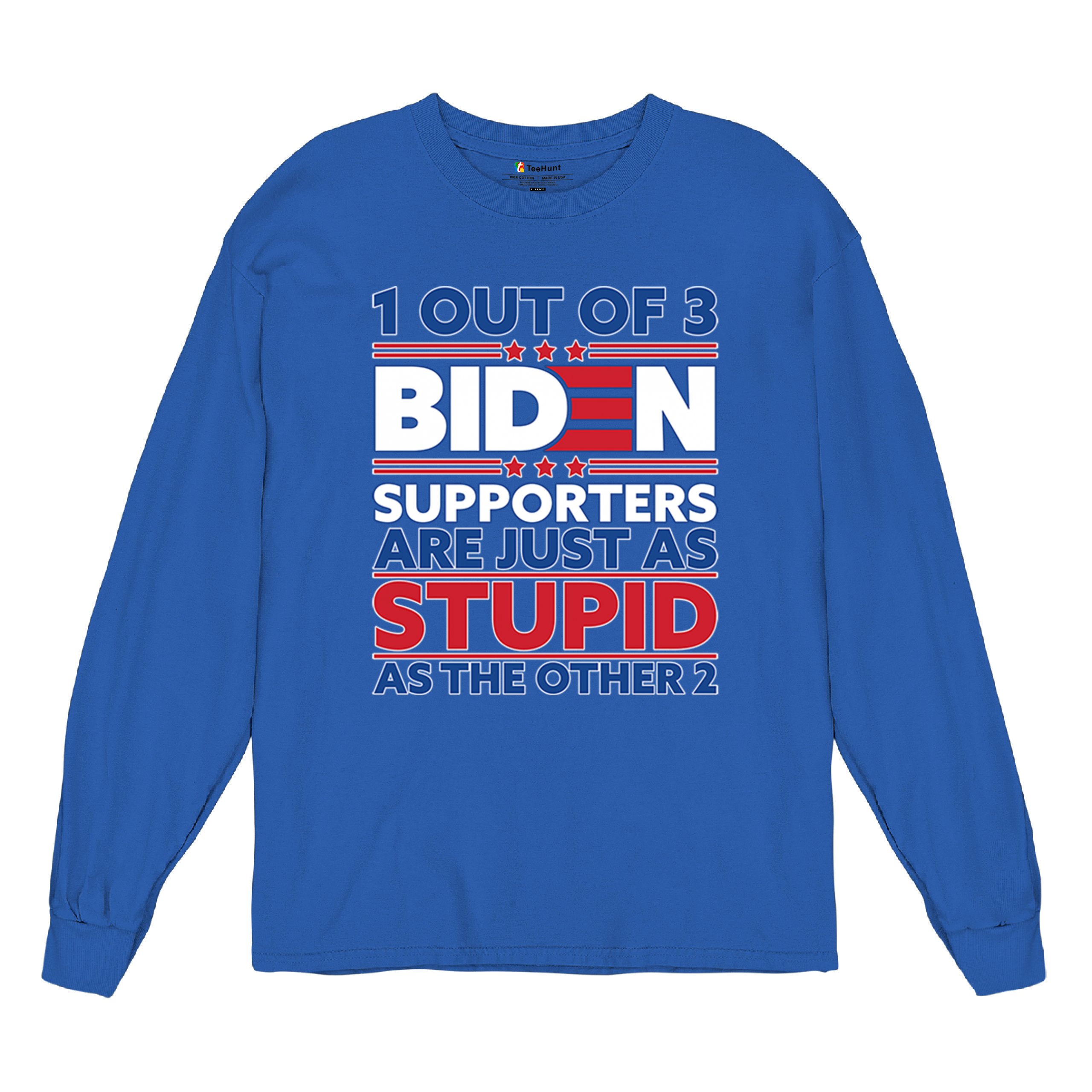 1 Out of 3 Biden Supporters Long Sleeve T-shirt Funny Political Anti Sleepy Joe - Picture 62 of 78