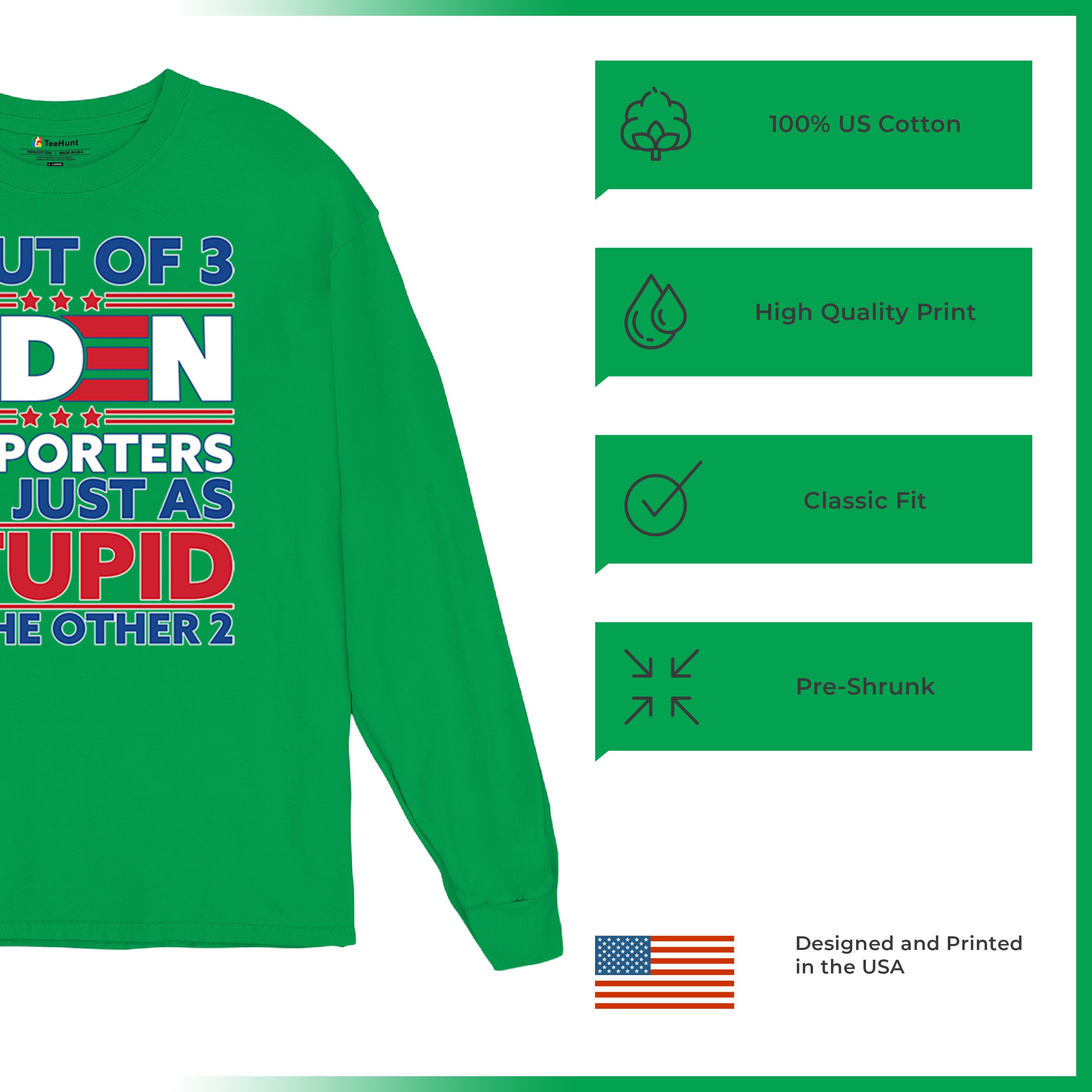 1 Out of 3 Biden Supporters Long Sleeve T-shirt Funny Political Anti Sleepy Joe - Picture 49 of 78