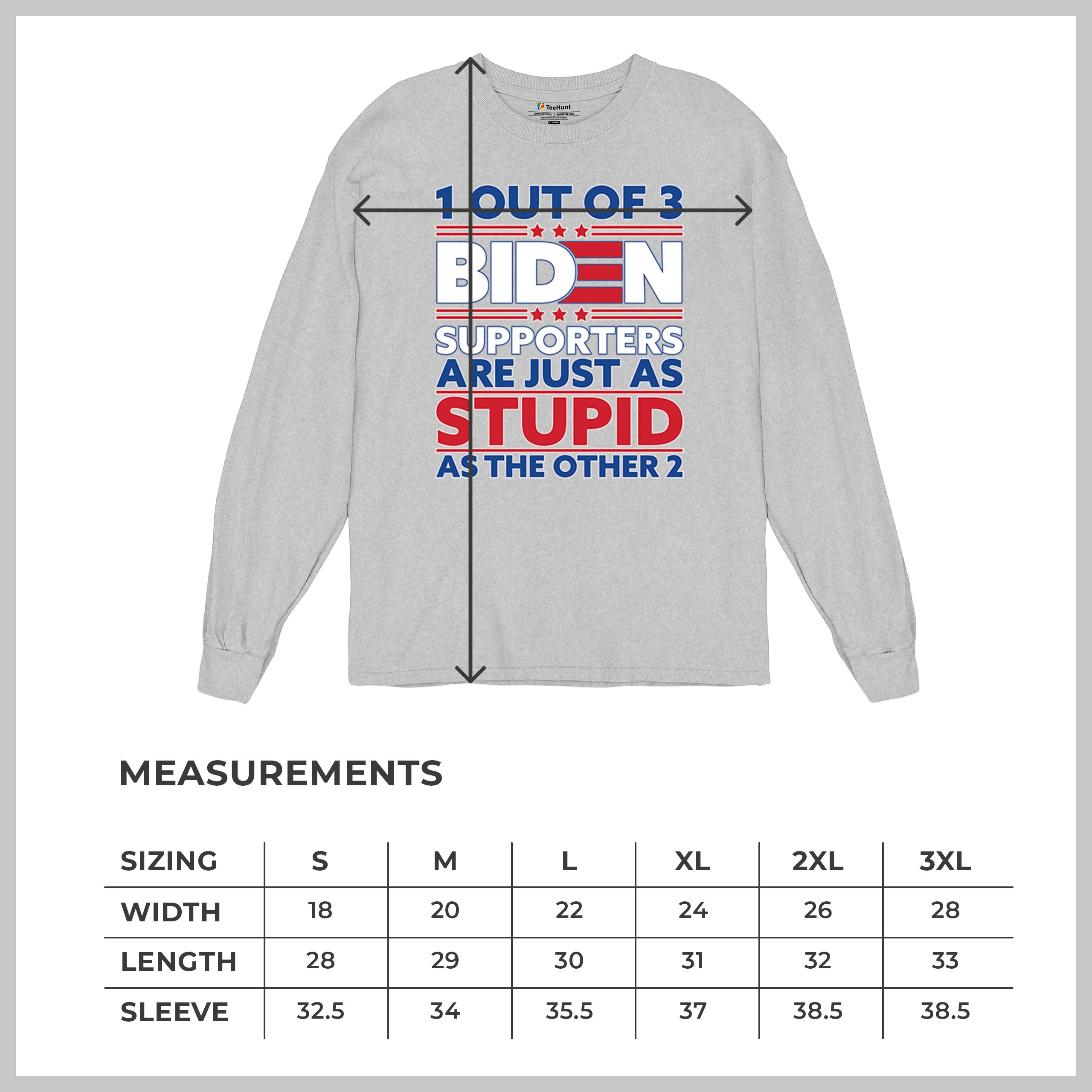 1 Out of 3 Biden Supporters Long Sleeve T-shirt Funny Political Anti Sleepy Joe - Picture 15 of 78