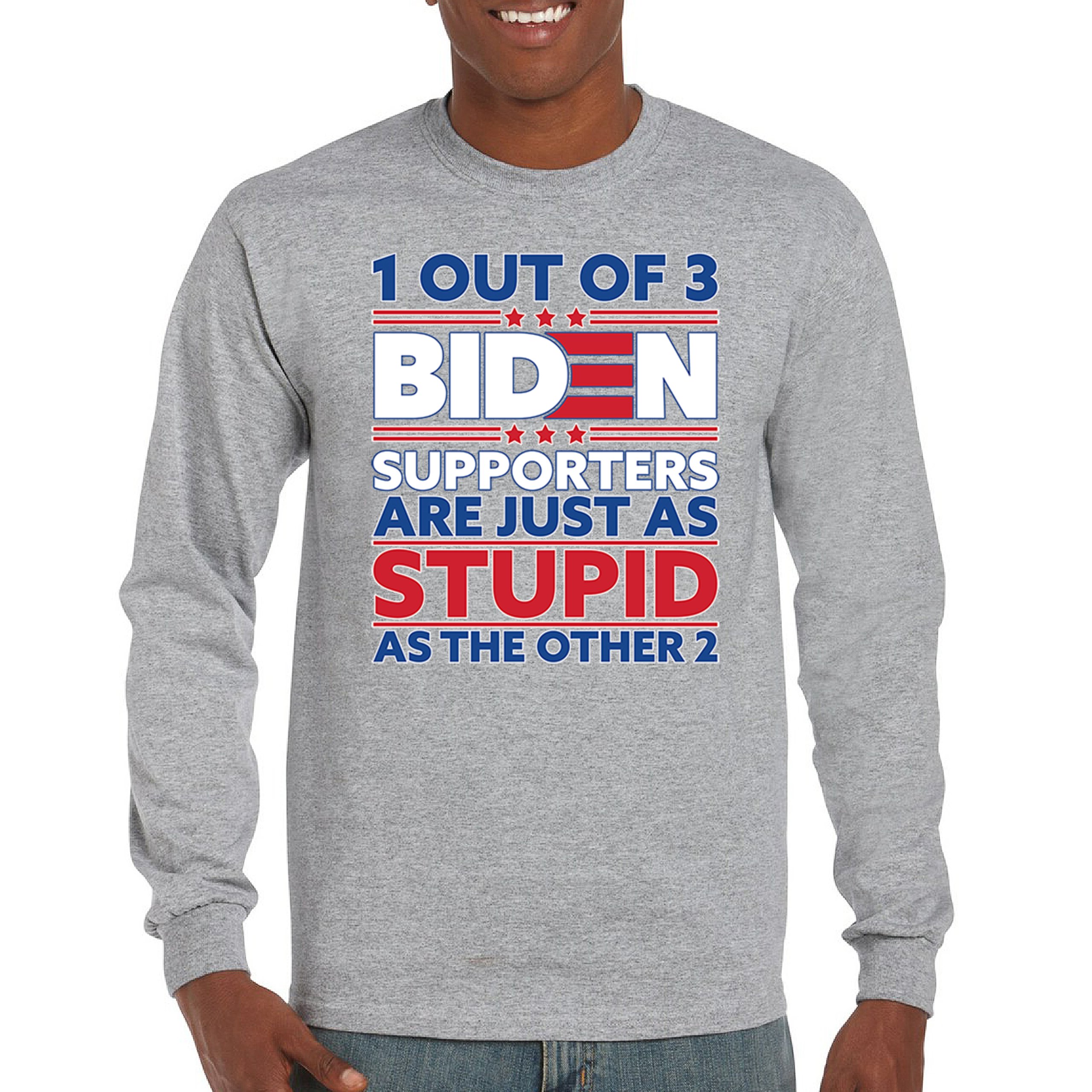 1 Out of 3 Biden Supporters Long Sleeve T-shirt Funny Political Anti Sleepy Joe - Picture 9 of 78
