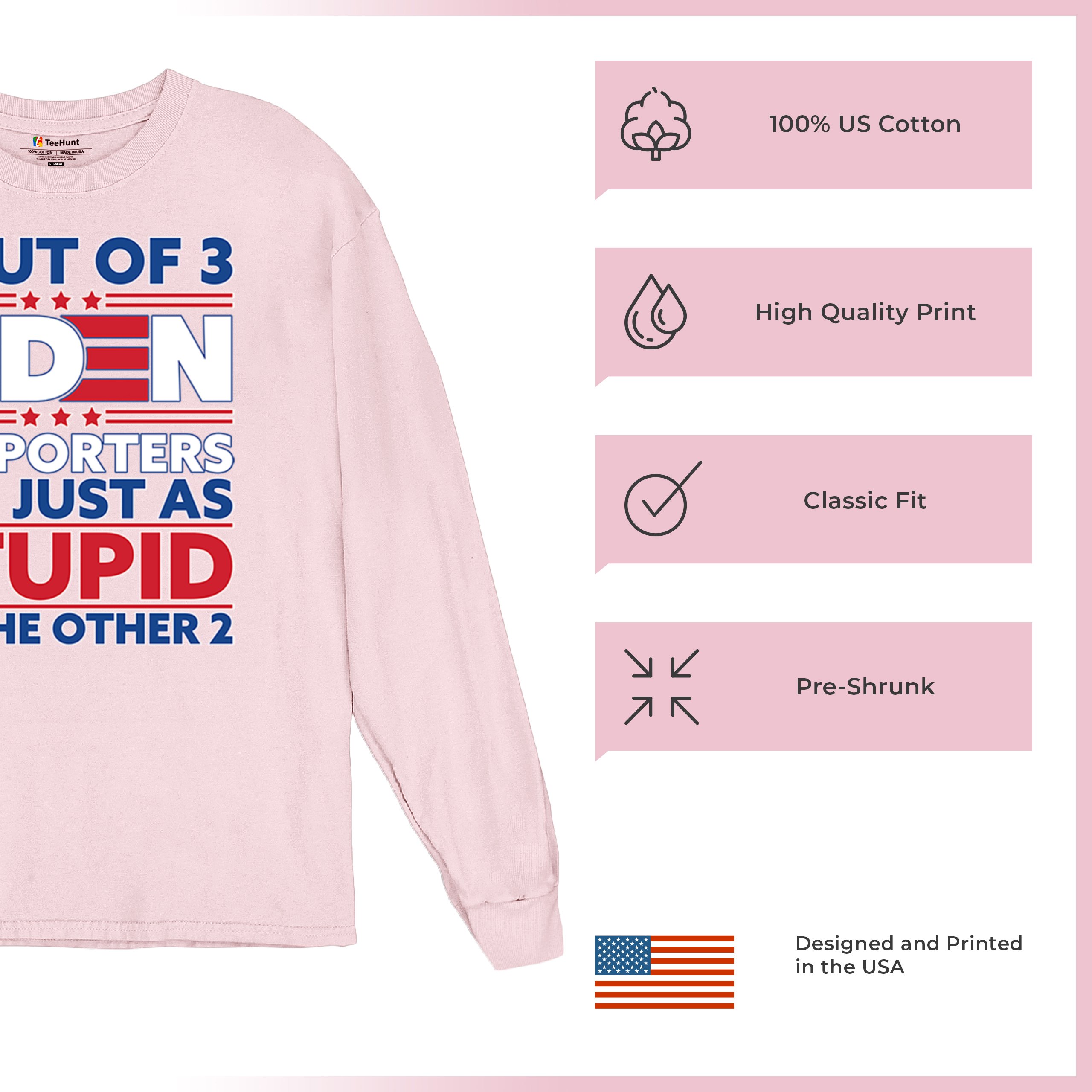 1 Out of 3 Biden Supporters Long Sleeve T-shirt Funny Political Anti Sleepy Joe - Picture 77 of 78