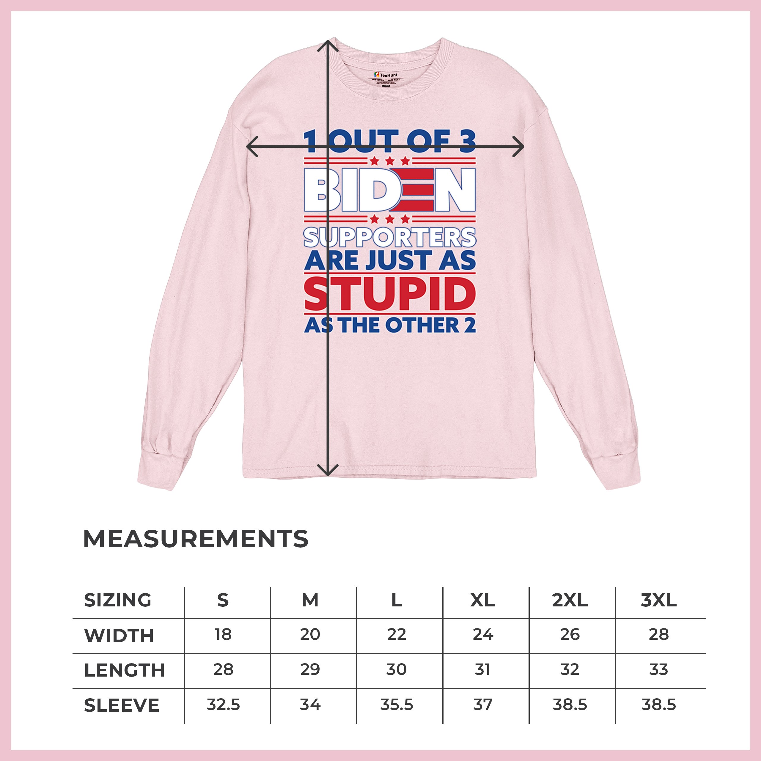 1 Out of 3 Biden Supporters Long Sleeve T-shirt Funny Political Anti Sleepy Joe - Picture 78 of 78