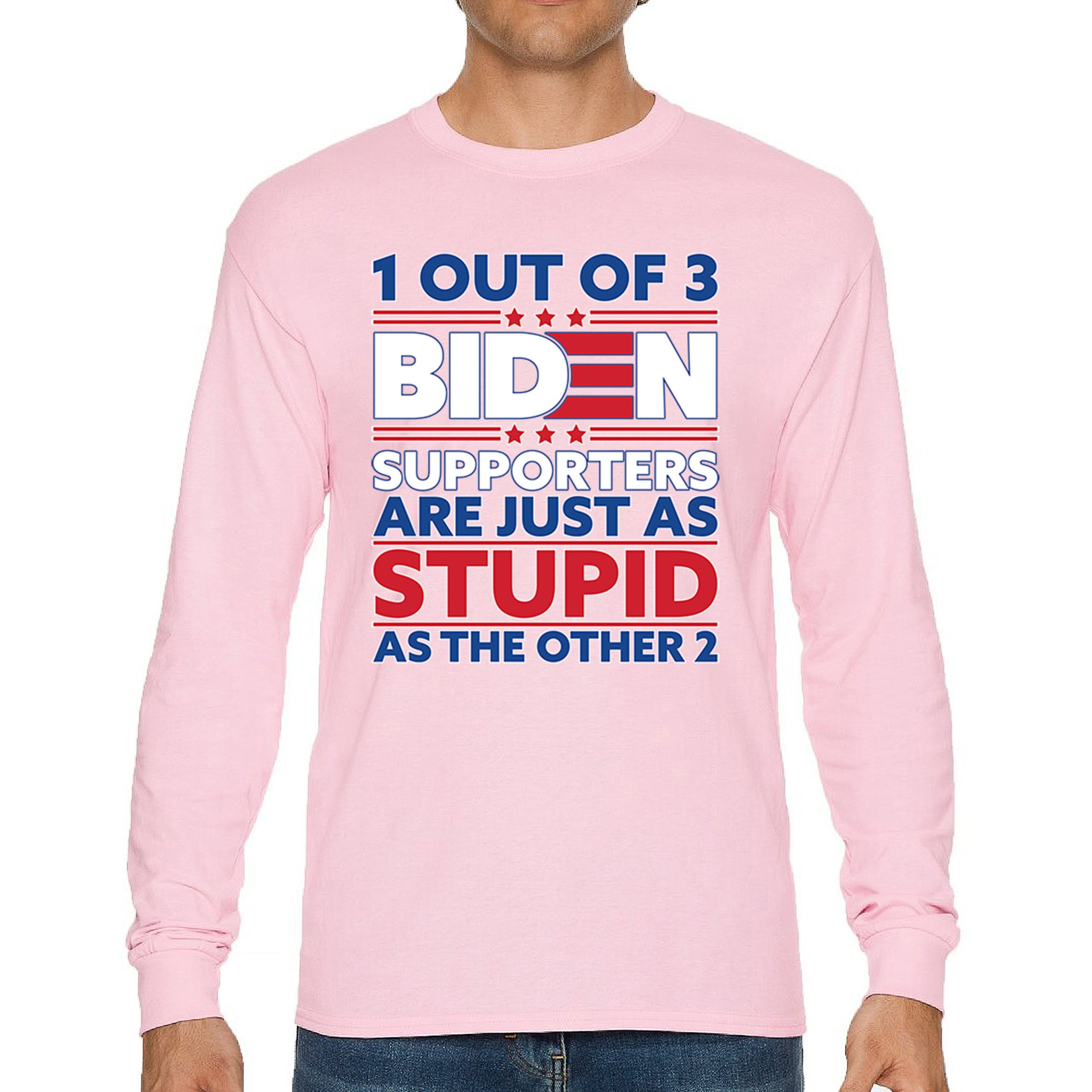 1 Out of 3 Biden Supporters Long Sleeve T-shirt Funny Political Anti Sleepy Joe - Picture 72 of 78