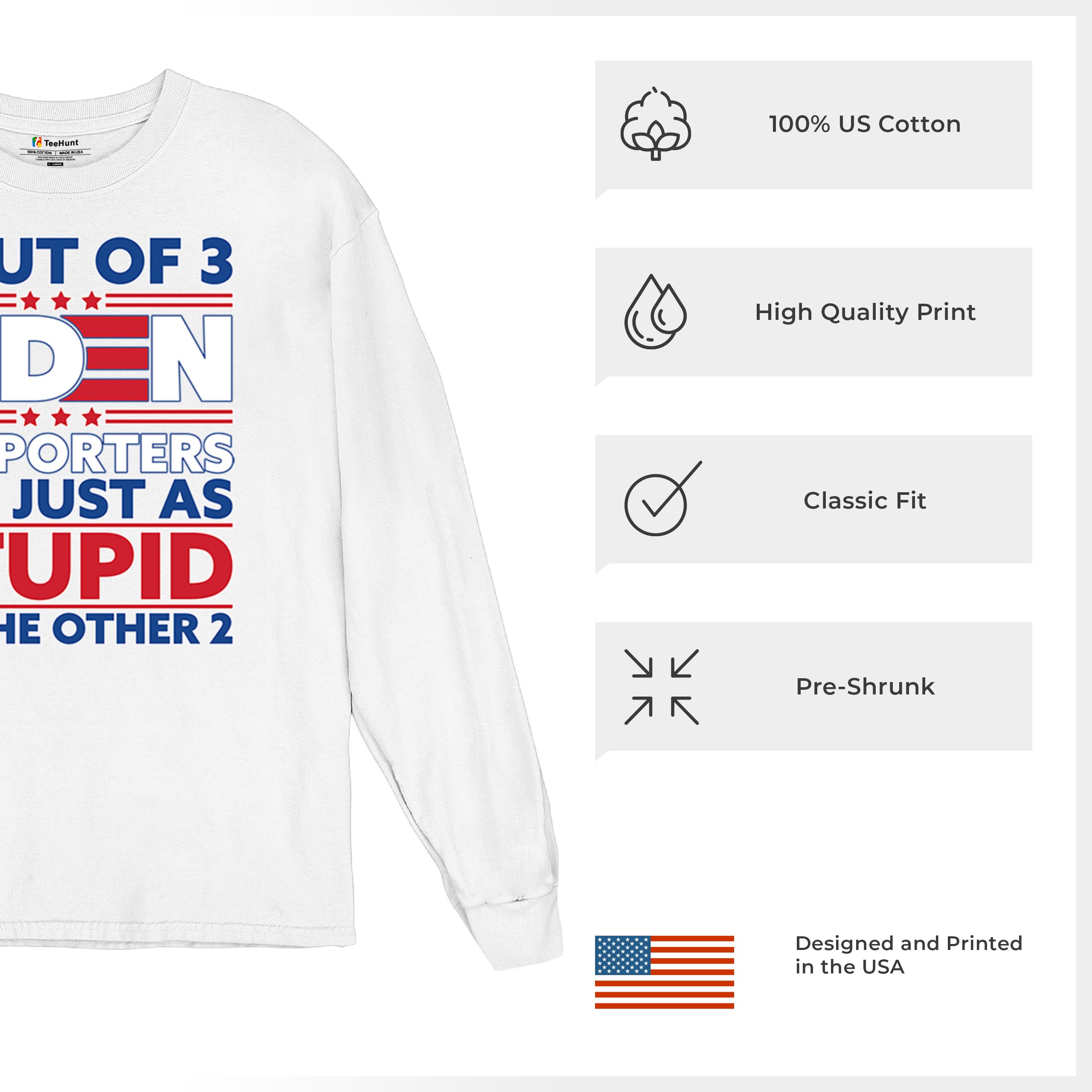 1 Out of 3 Biden Supporters Long Sleeve T-shirt Funny Political Anti Sleepy Joe - Picture 35 of 78