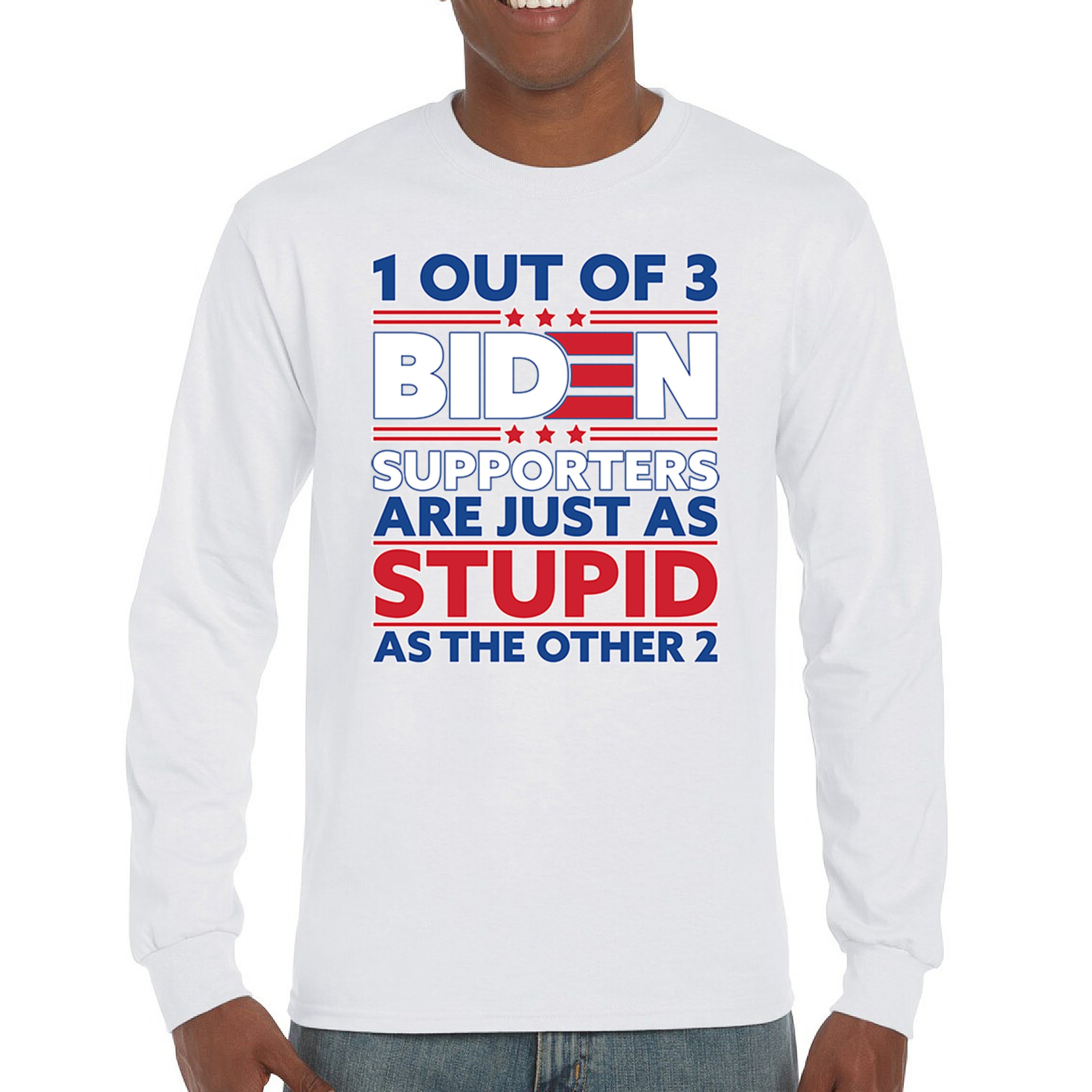 1 Out of 3 Biden Supporters Long Sleeve T-shirt Funny Political Anti Sleepy Joe - Picture 30 of 78