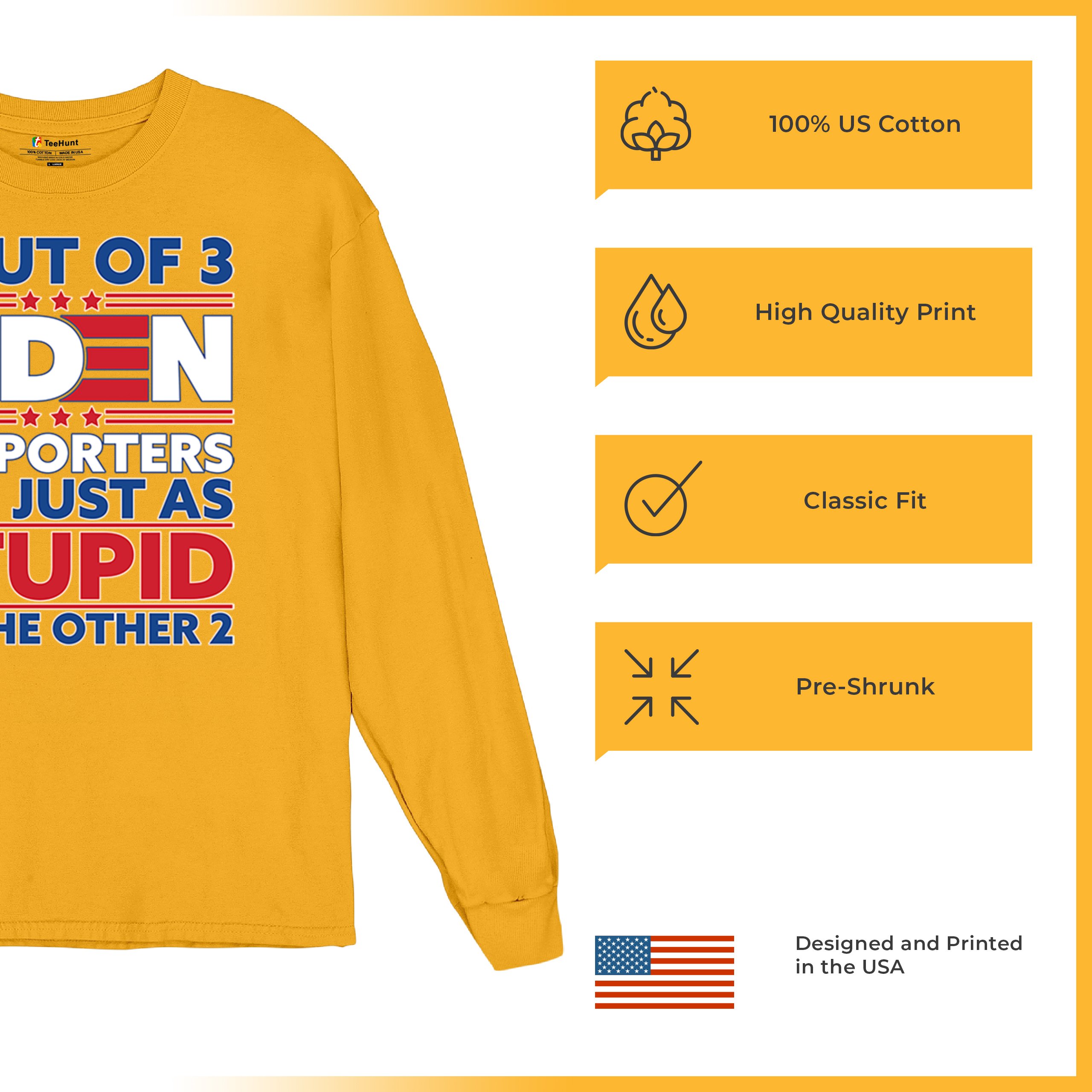 1 Out of 3 Biden Supporters Long Sleeve T-shirt Funny Political Anti Sleepy Joe - Picture 70 of 78