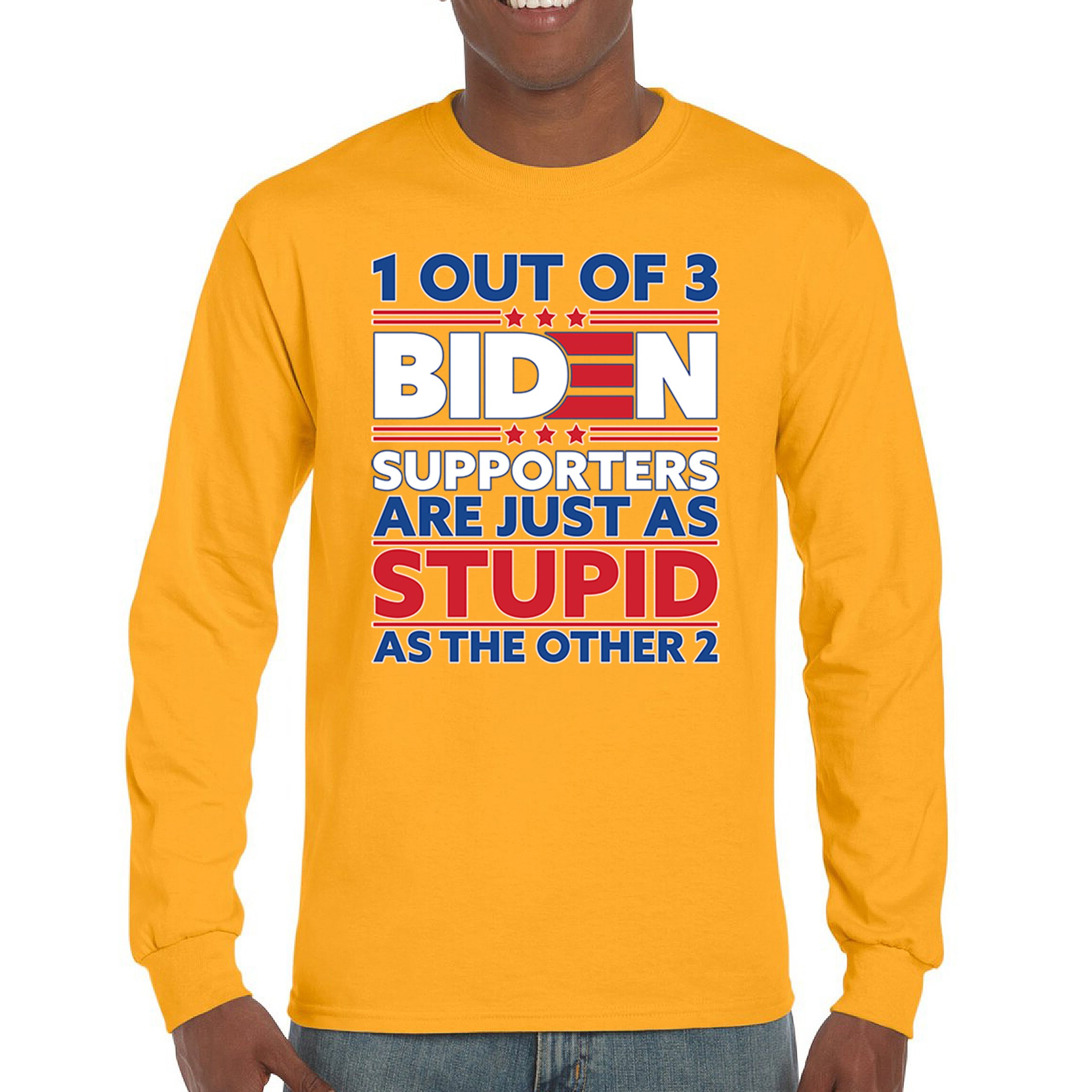 1 Out of 3 Biden Supporters Long Sleeve T-shirt Funny Political Anti Sleepy Joe - Picture 65 of 78