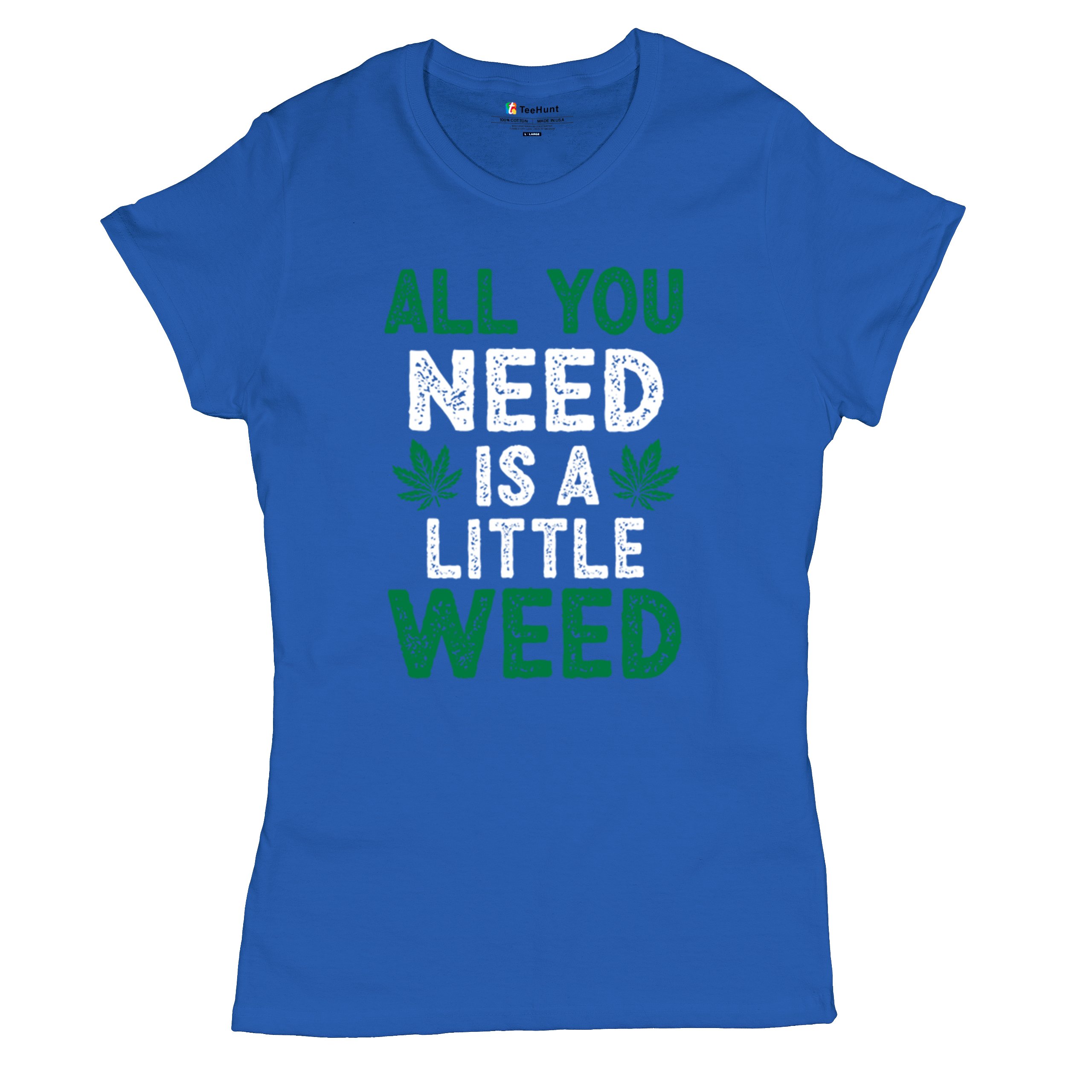 All You Need is a Little Weed T-Shirt Funny Smoking Marijuana 420 Women's Tee - Picture 20 of 36