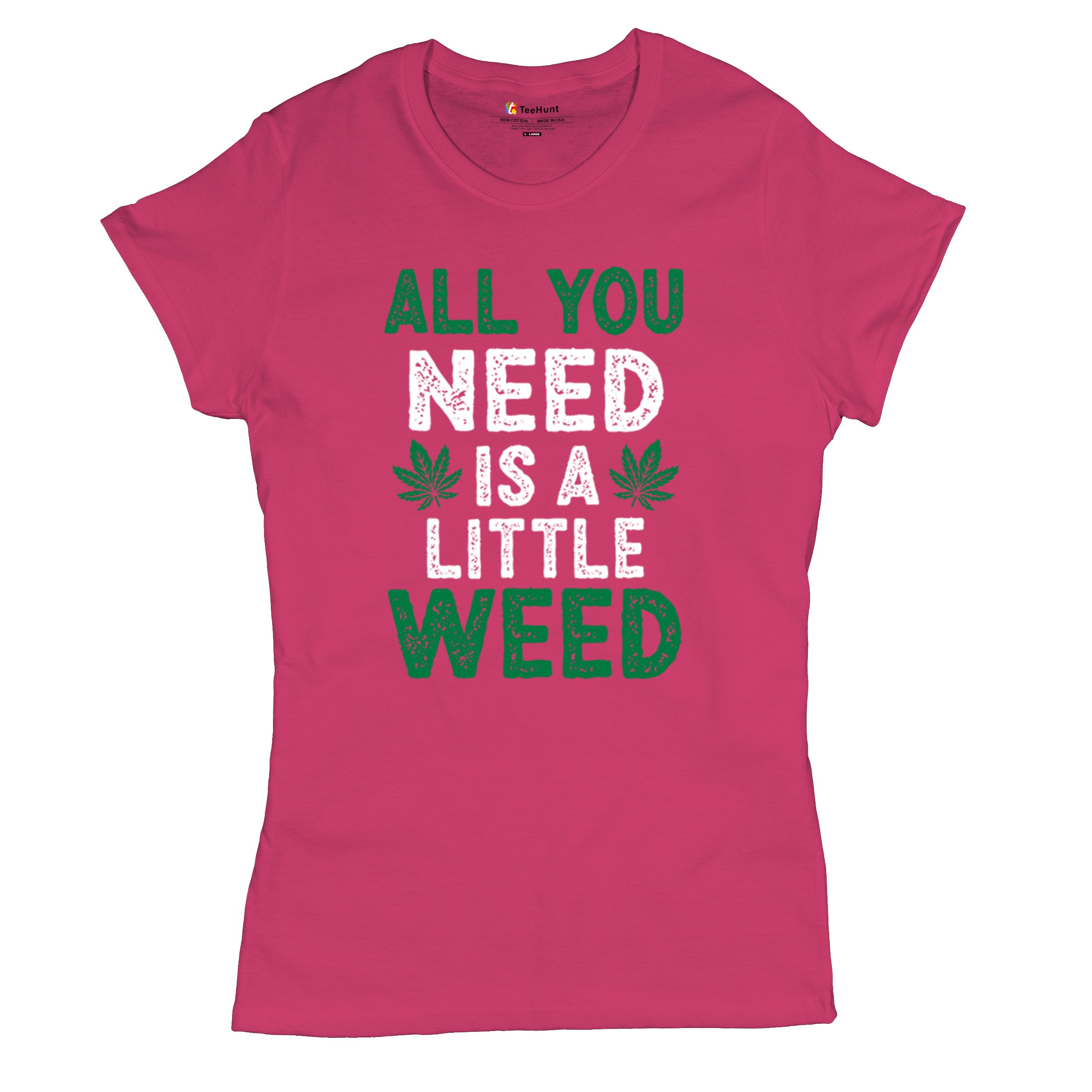 All You Need is a Little Weed T-Shirt Funny Smoking Marijuana 420 Women's Tee - Picture 34 of 36