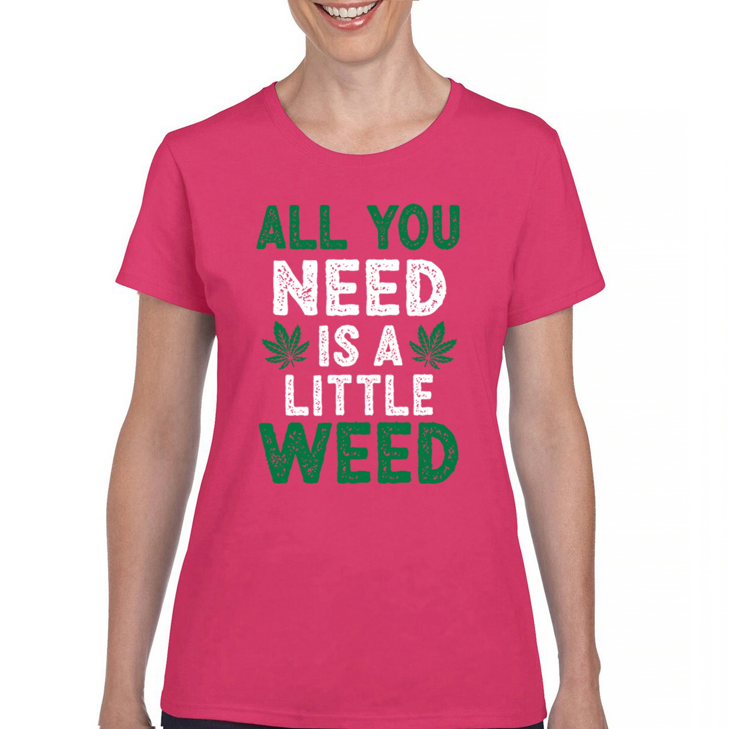 All You Need is a Little Weed T-Shirt Funny Smoking Marijuana 420 Women's Tee - Picture 30 of 36