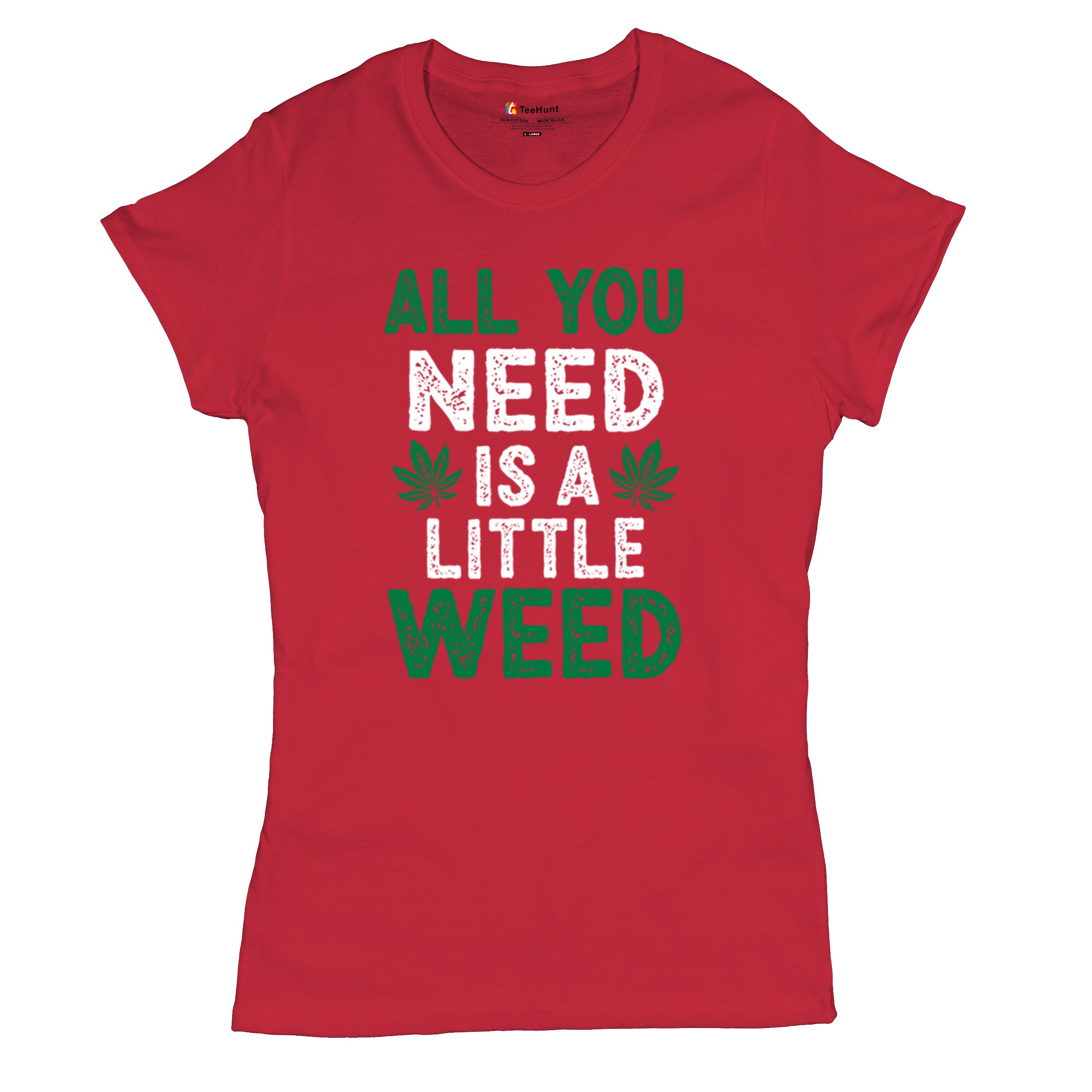All You Need is a Little Weed T-Shirt Funny Smoking Marijuana 420 Women's Tee - Picture 13 of 36