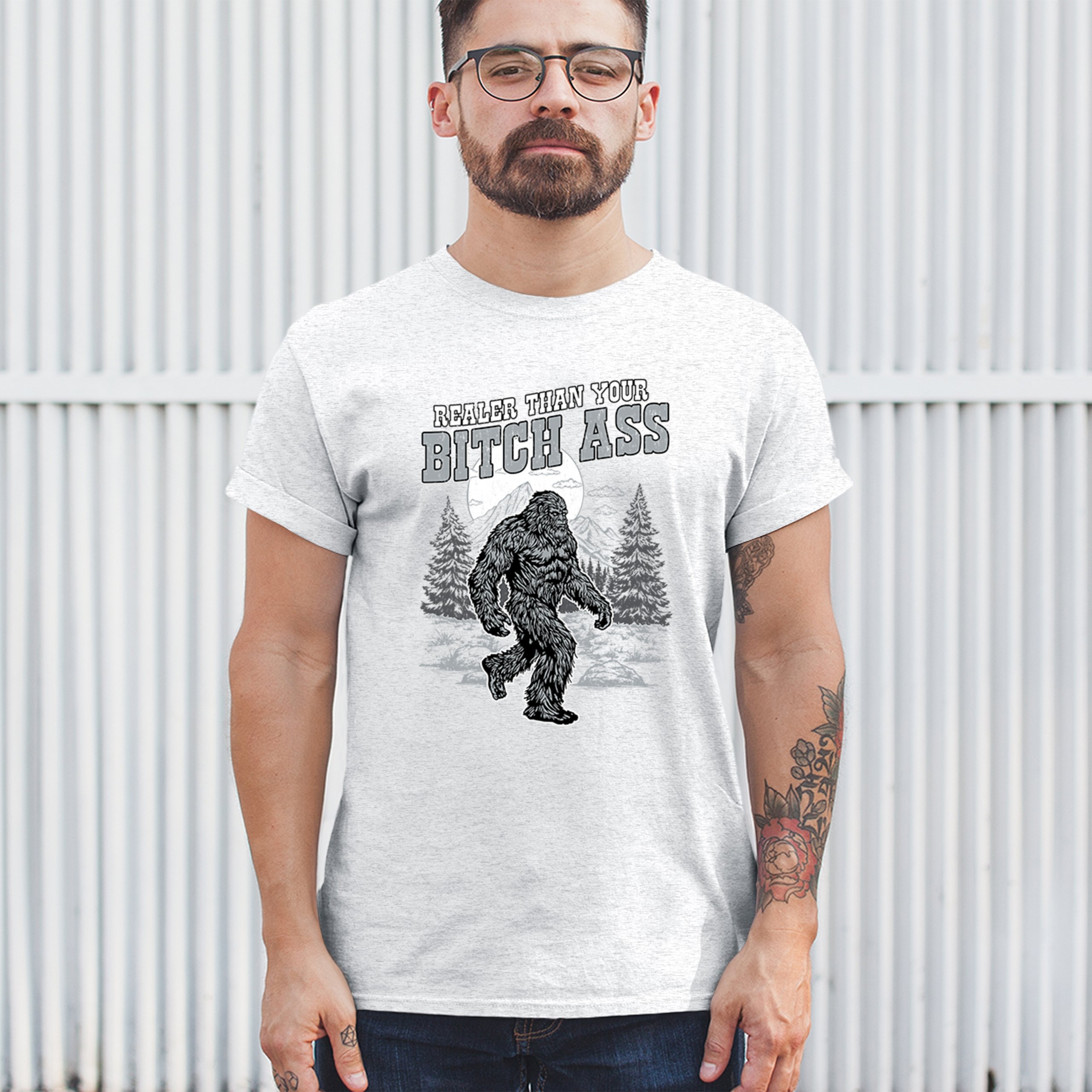 Realer Than Your Bitch Ass T-shirt Funny Bigfoot Sarcastic Joke Men's Tee - Picture 68 of 113