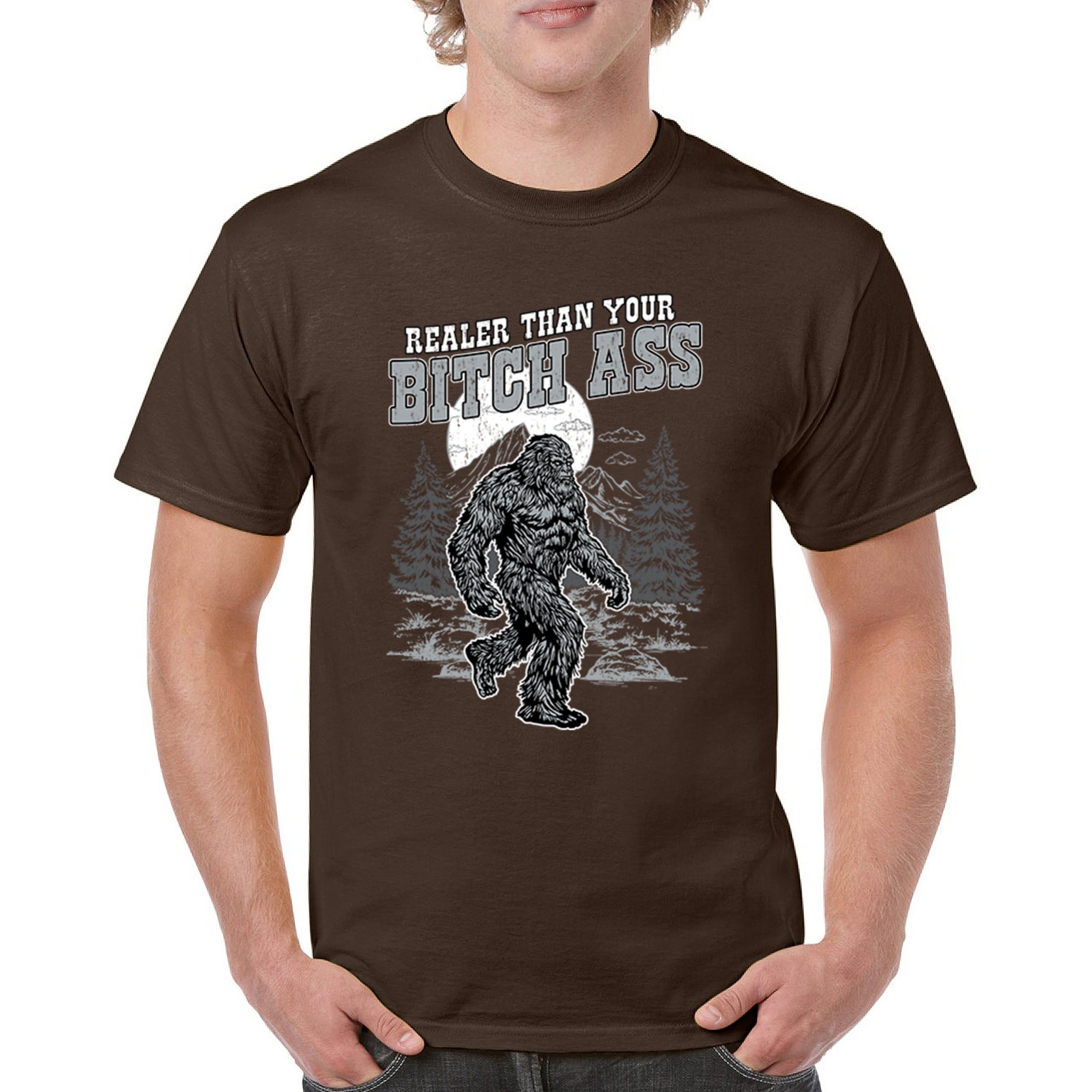 Realer Than Your Bitch Ass T-shirt Funny Bigfoot Sarcastic Joke Men's Tee - Picture 72 of 113