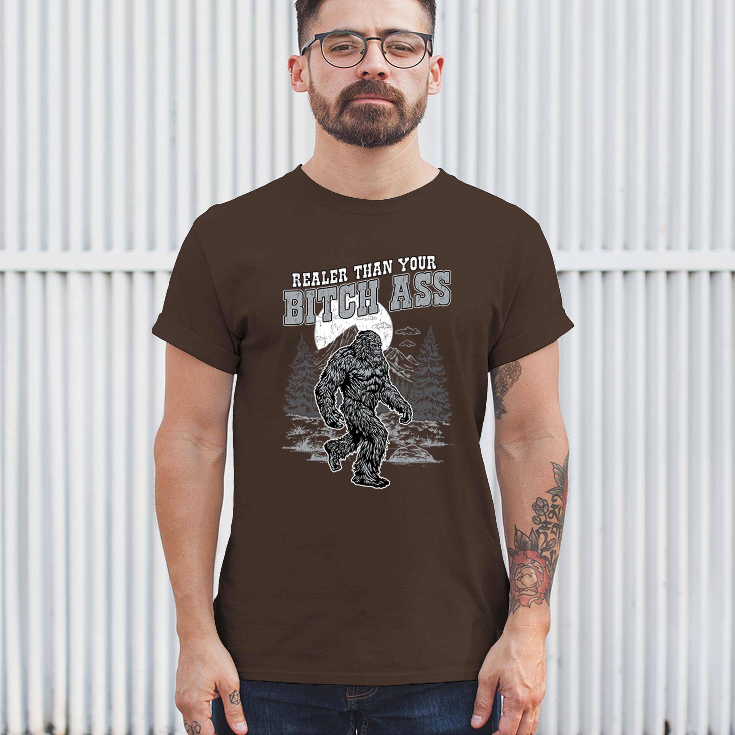 Realer Than Your Bitch Ass T-shirt Funny Bigfoot Sarcastic Joke Men's Tee - Picture 75 of 113