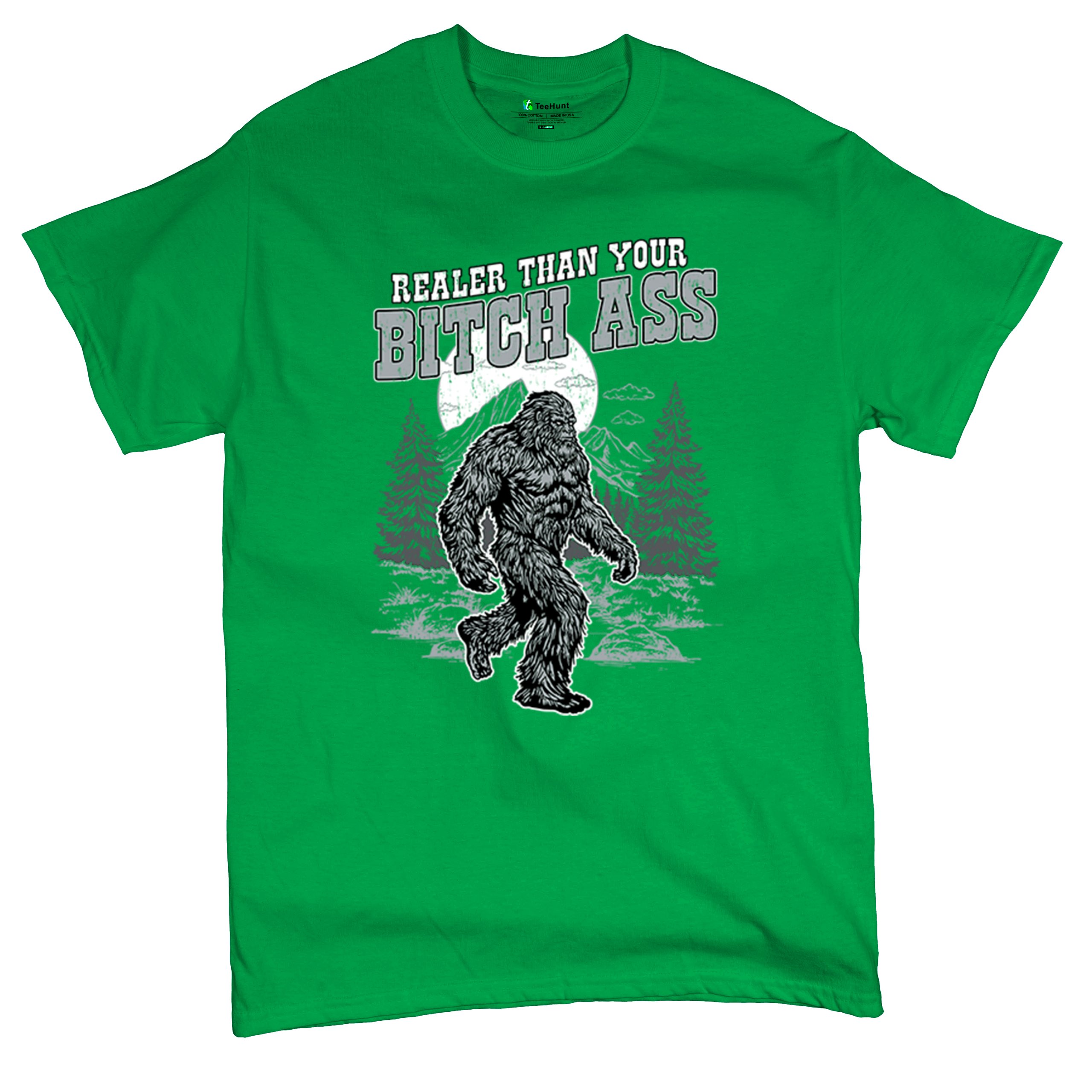 Realer Than Your Bitch Ass T-shirt Funny Bigfoot Sarcastic Joke Men's Tee - Picture 62 of 113