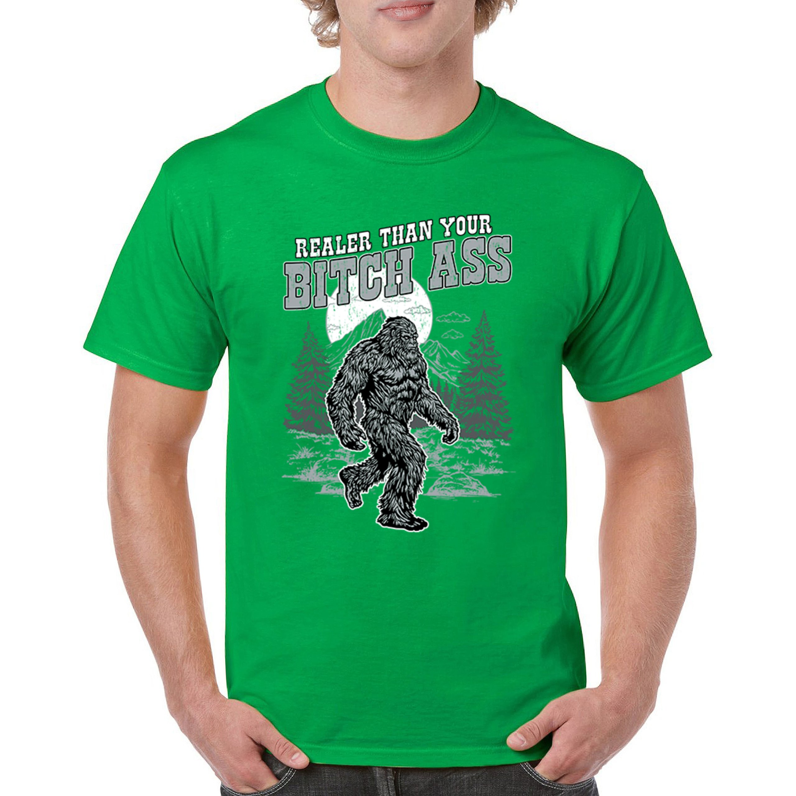 Realer Than Your Bitch Ass T-shirt Funny Bigfoot Sarcastic Joke Men's Tee - Picture 58 of 113