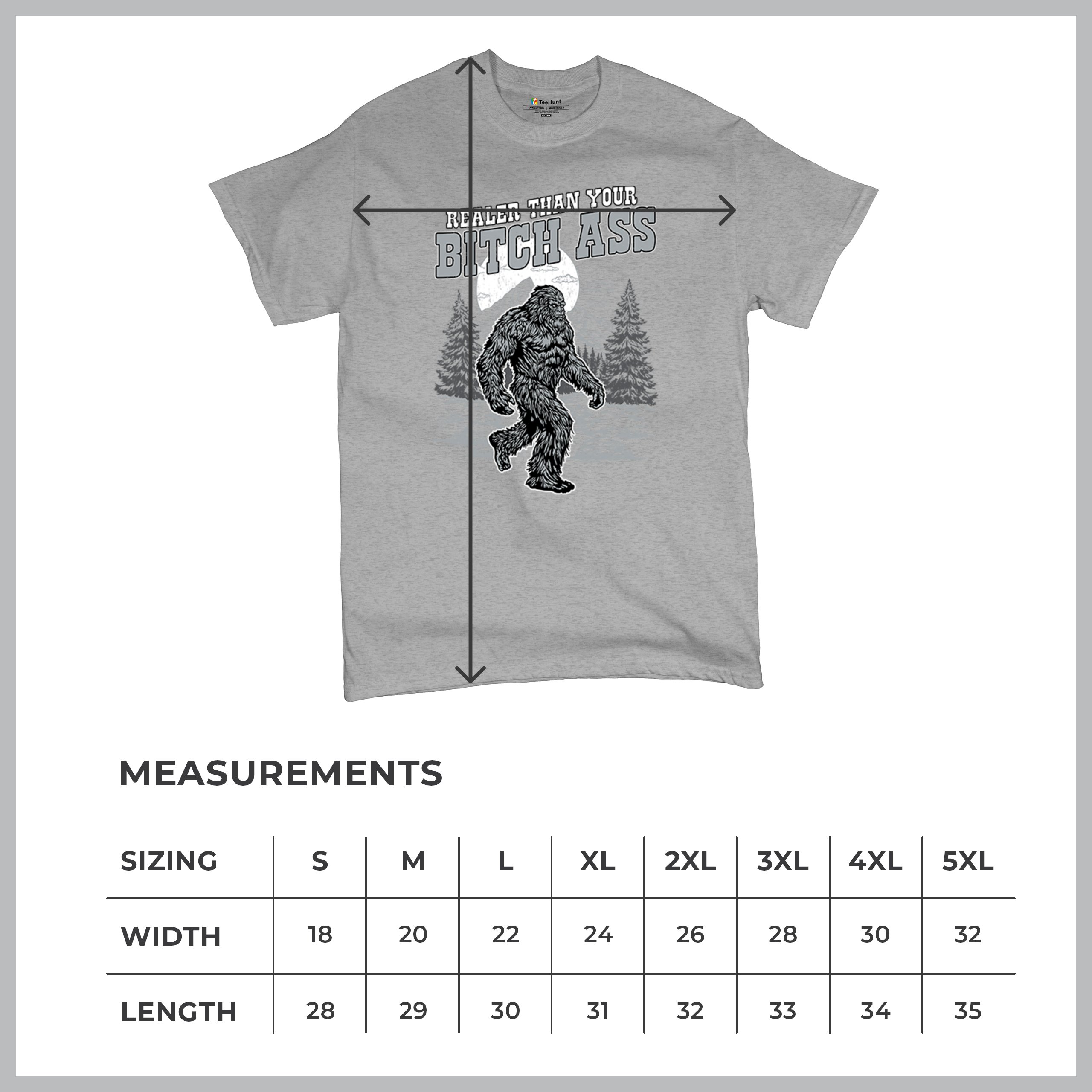 Realer Than Your Bitch Ass T-shirt Funny Bigfoot Sarcastic Joke Men's Tee - Picture 15 of 113