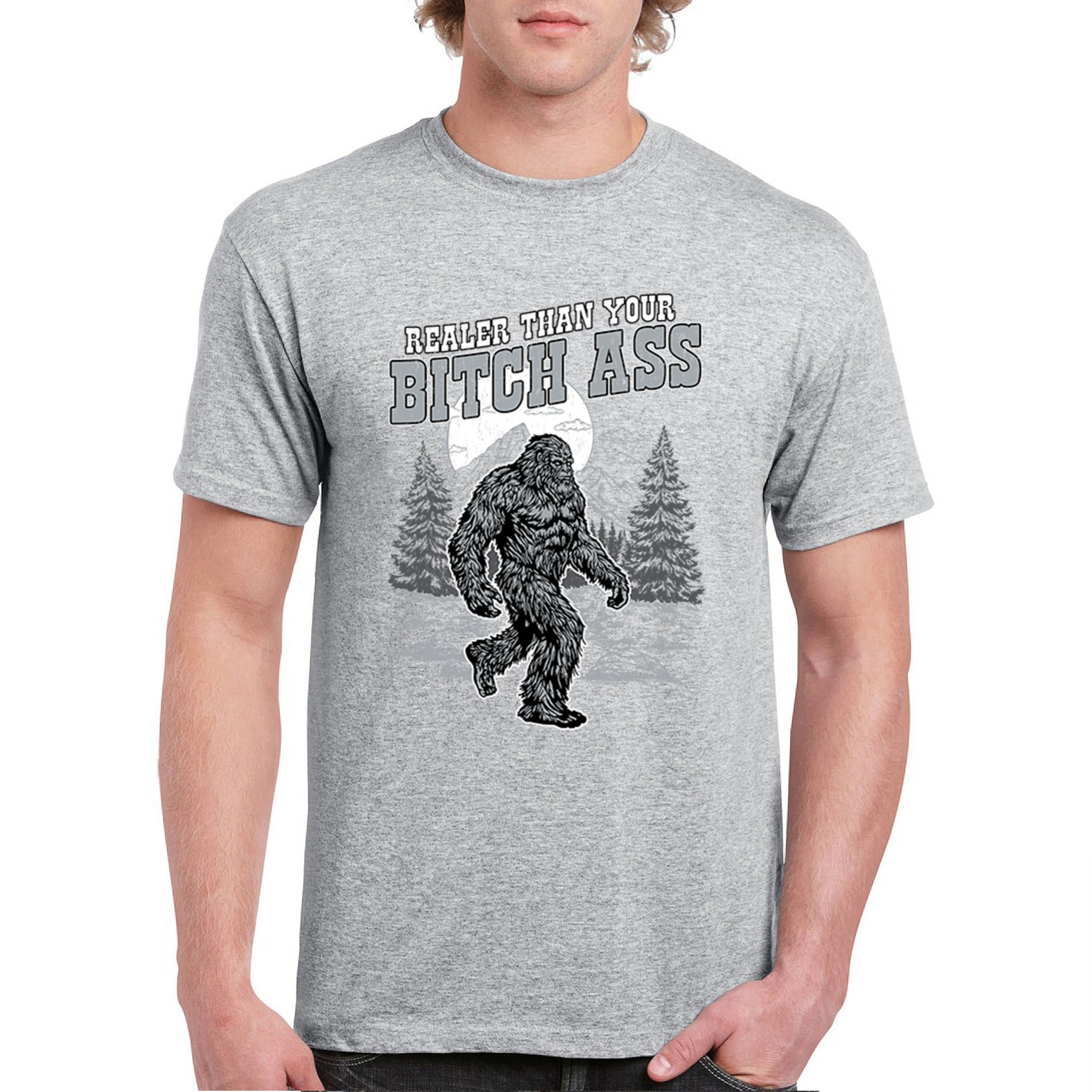 Realer Than Your Bitch Ass T-shirt Funny Bigfoot Sarcastic Joke Men's Tee - Picture 9 of 113
