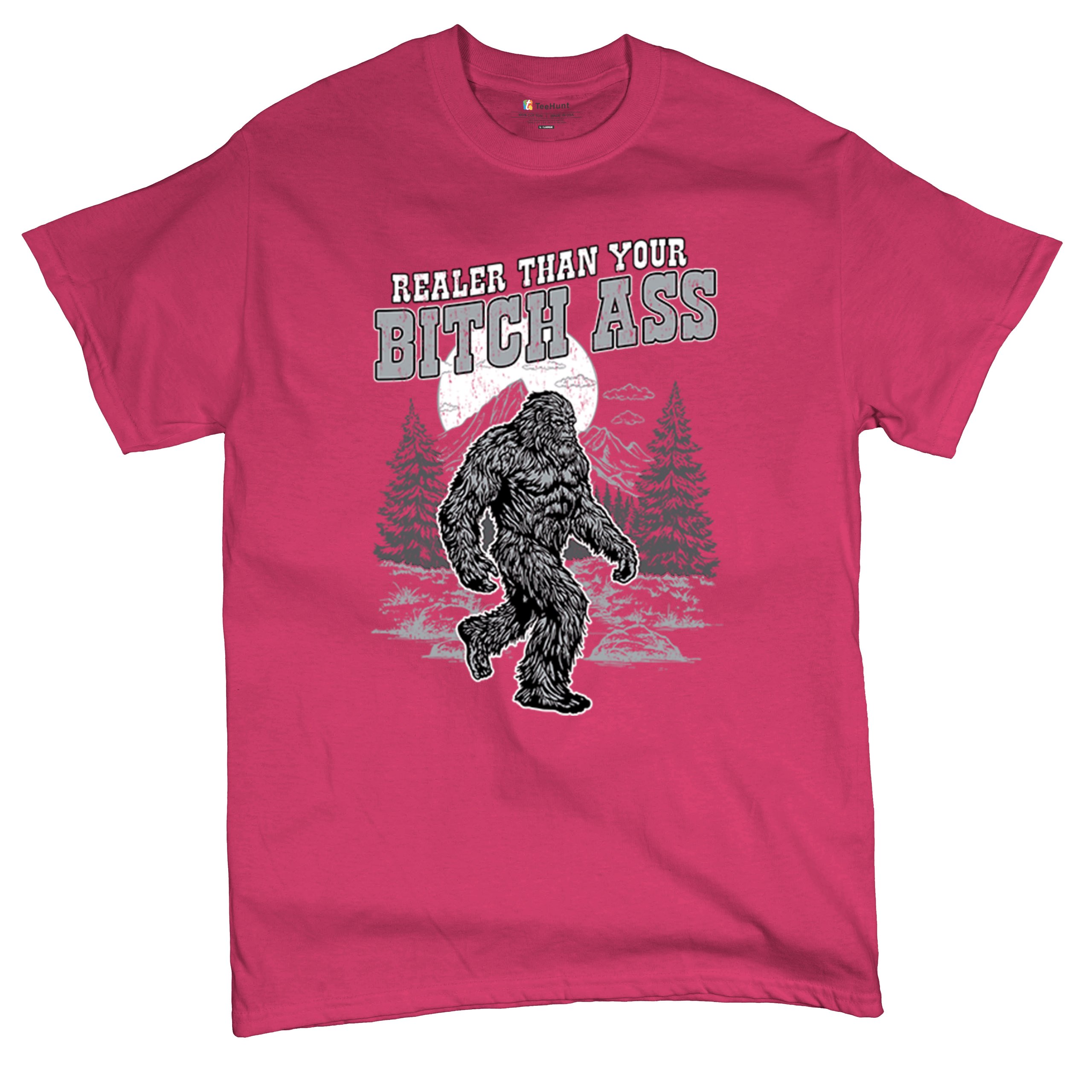 Realer Than Your Bitch Ass T-shirt Funny Bigfoot Sarcastic Joke Men's Tee - Picture 27 of 113