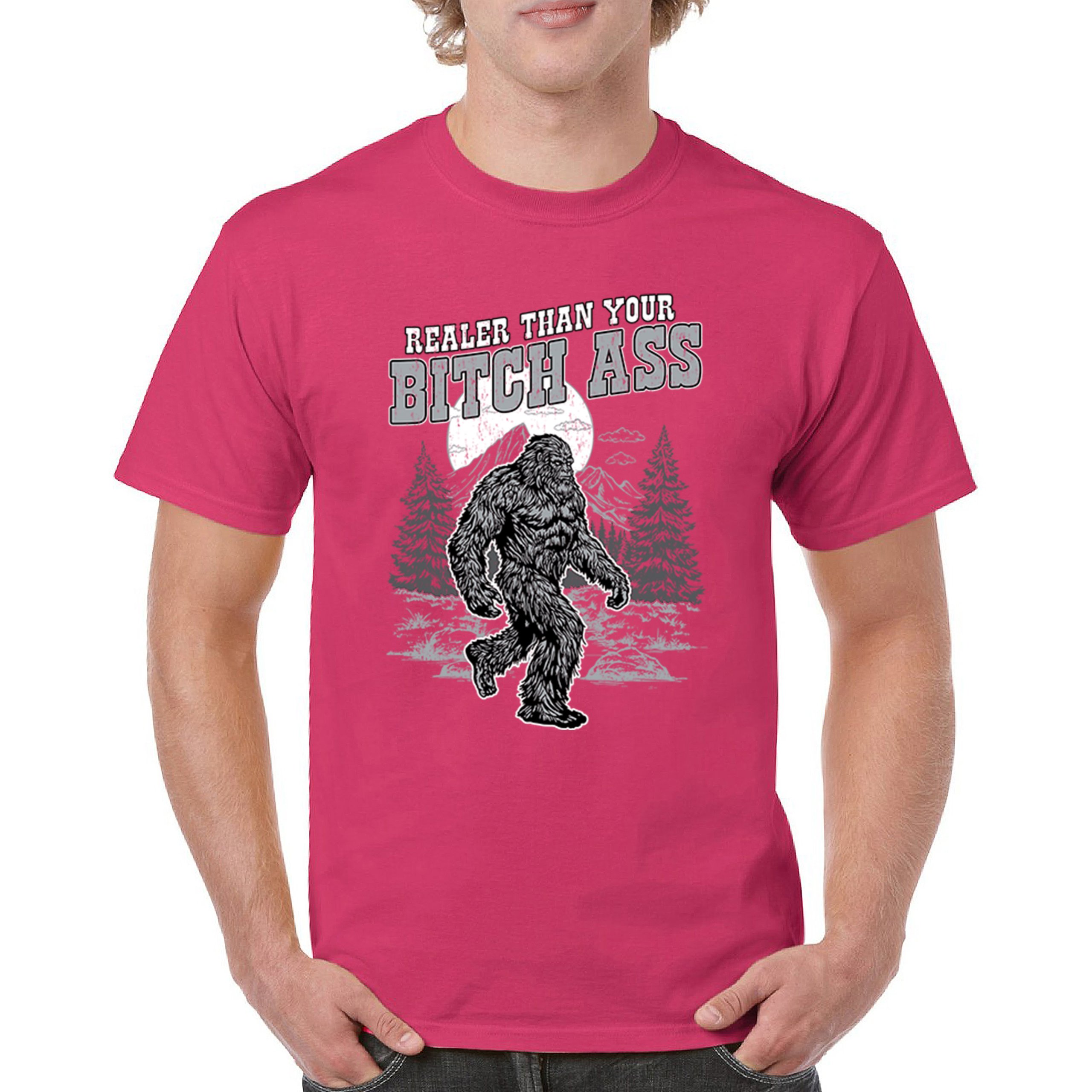 Realer Than Your Bitch Ass T-shirt Funny Bigfoot Sarcastic Joke Men's Tee - Picture 23 of 113