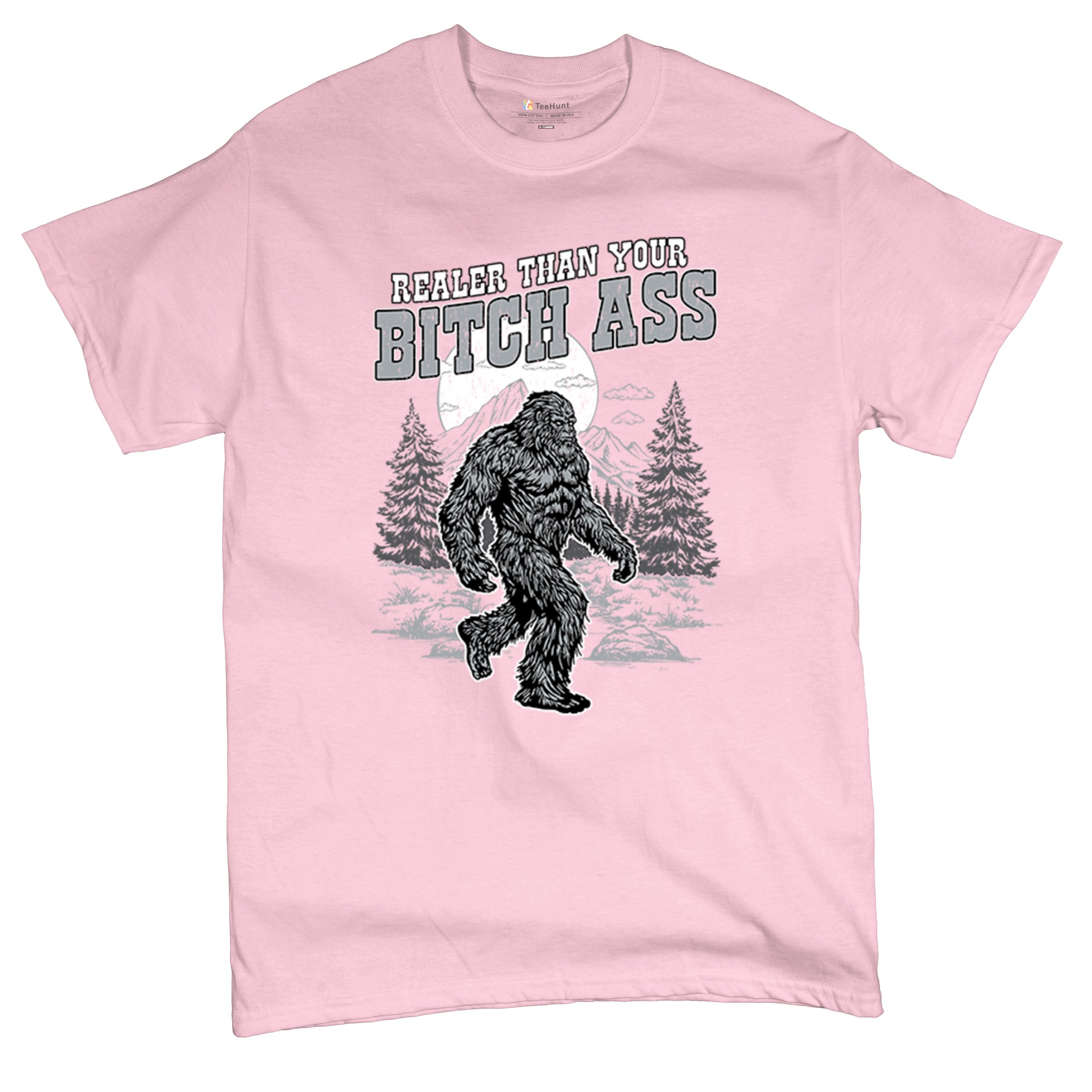 Realer Than Your Bitch Ass T-shirt Funny Bigfoot Sarcastic Joke Men's Tee - Picture 90 of 113