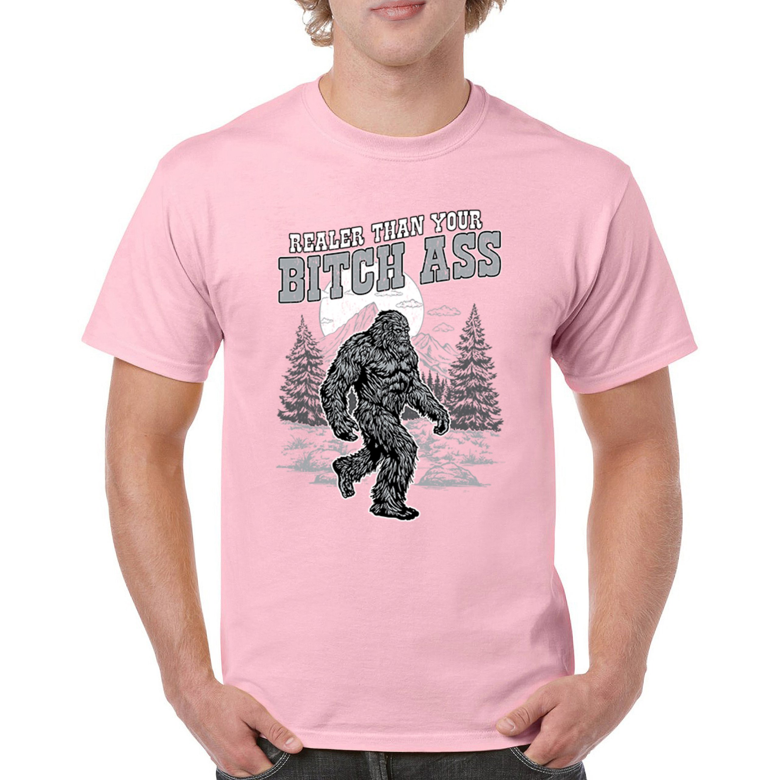 Realer Than Your Bitch Ass T-shirt Funny Bigfoot Sarcastic Joke Men's Tee - Picture 86 of 113