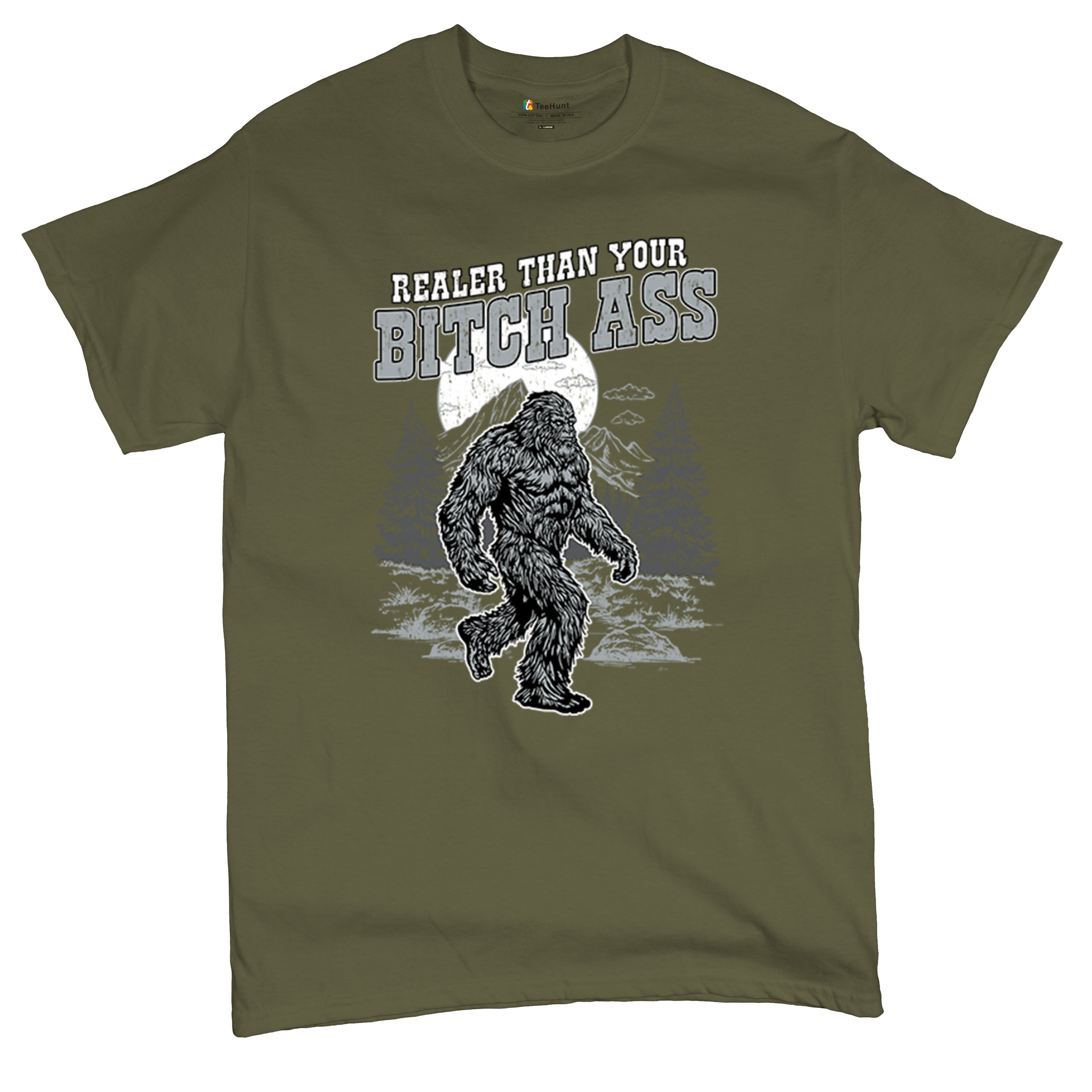 Realer Than Your Bitch Ass T-shirt Funny Bigfoot Sarcastic Joke Men's Tee - Picture 97 of 113