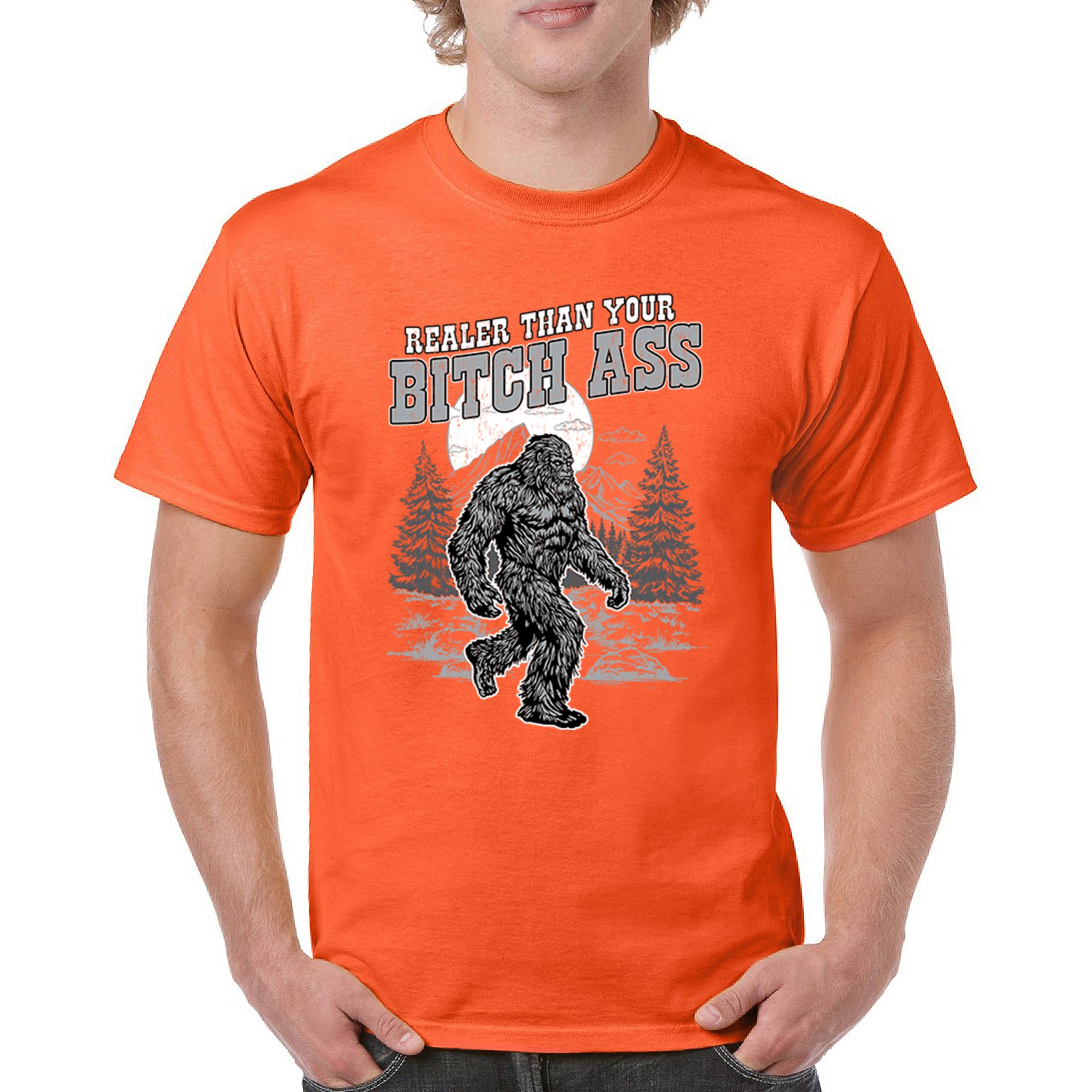 Realer Than Your Bitch Ass T-shirt Funny Bigfoot Sarcastic Joke Men's Tee - Picture 16 of 113