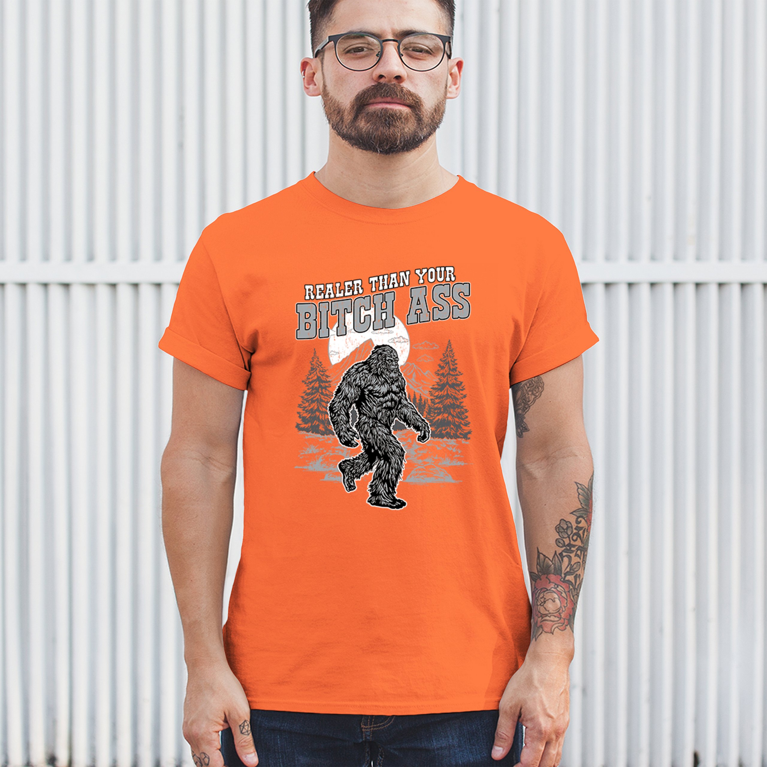 Realer Than Your Bitch Ass T-shirt Funny Bigfoot Sarcastic Joke Men's Tee - Picture 19 of 113