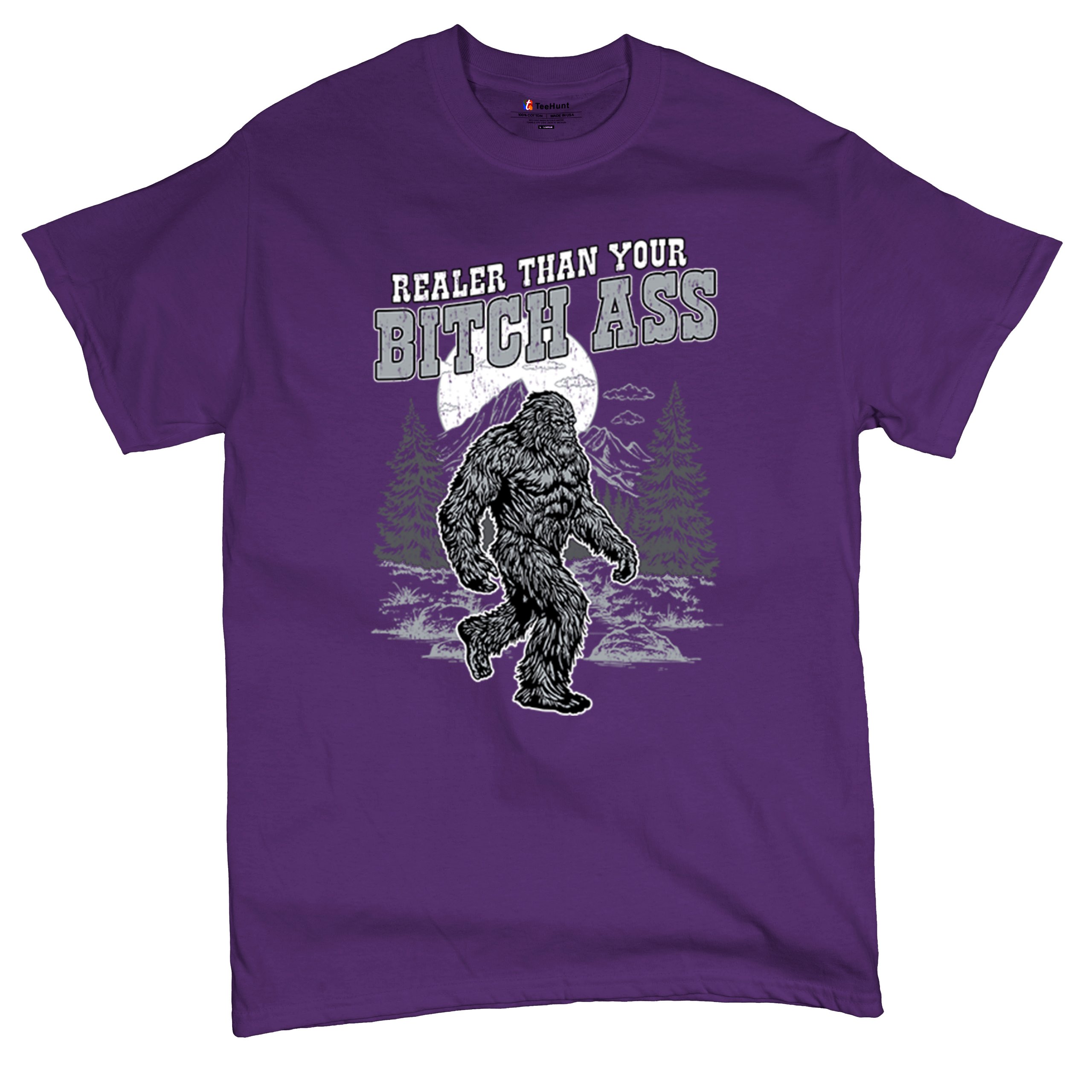 Realer Than Your Bitch Ass T-shirt Funny Bigfoot Sarcastic Joke Men's Tee - Picture 34 of 113