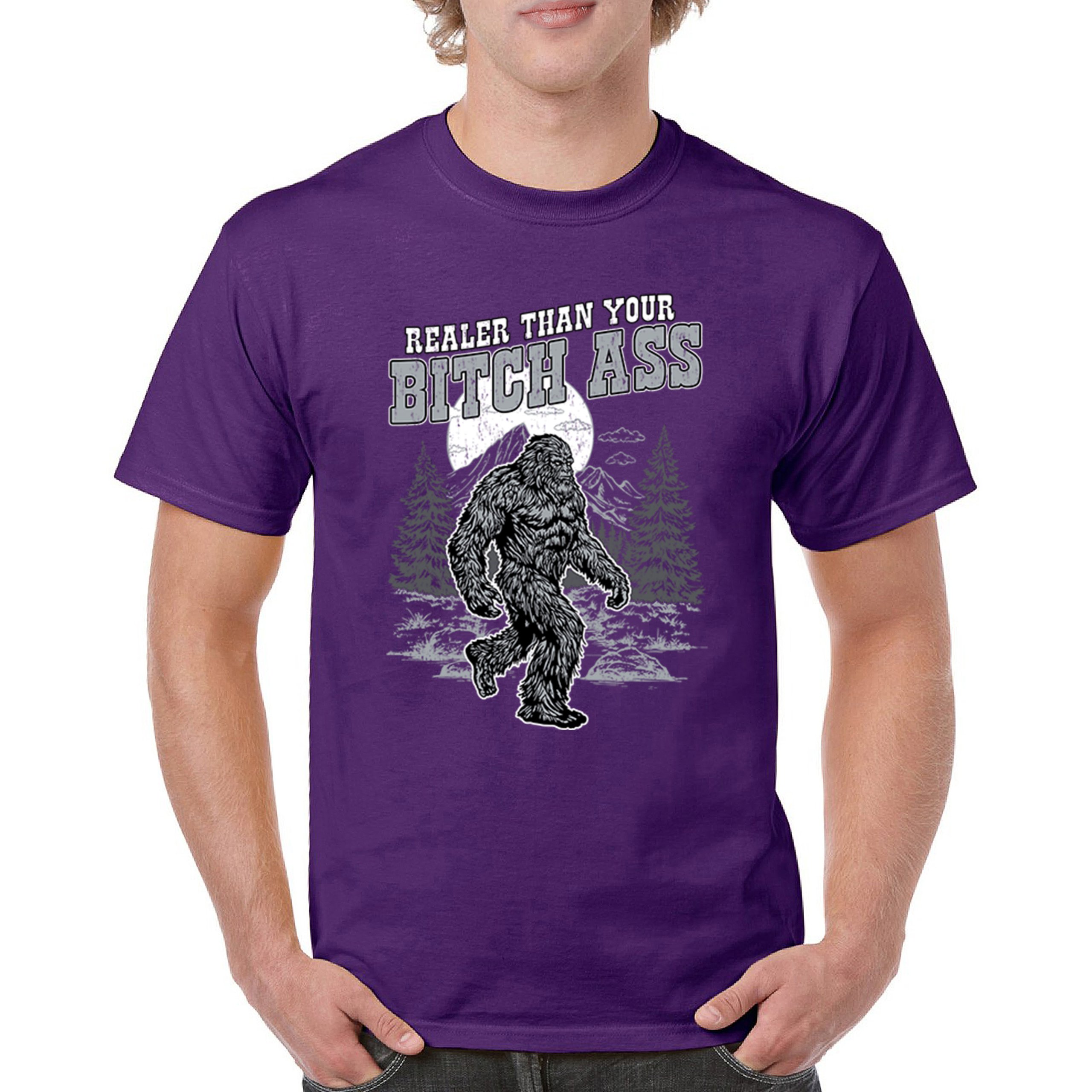 Realer Than Your Bitch Ass T-shirt Funny Bigfoot Sarcastic Joke Men's Tee - Picture 30 of 113