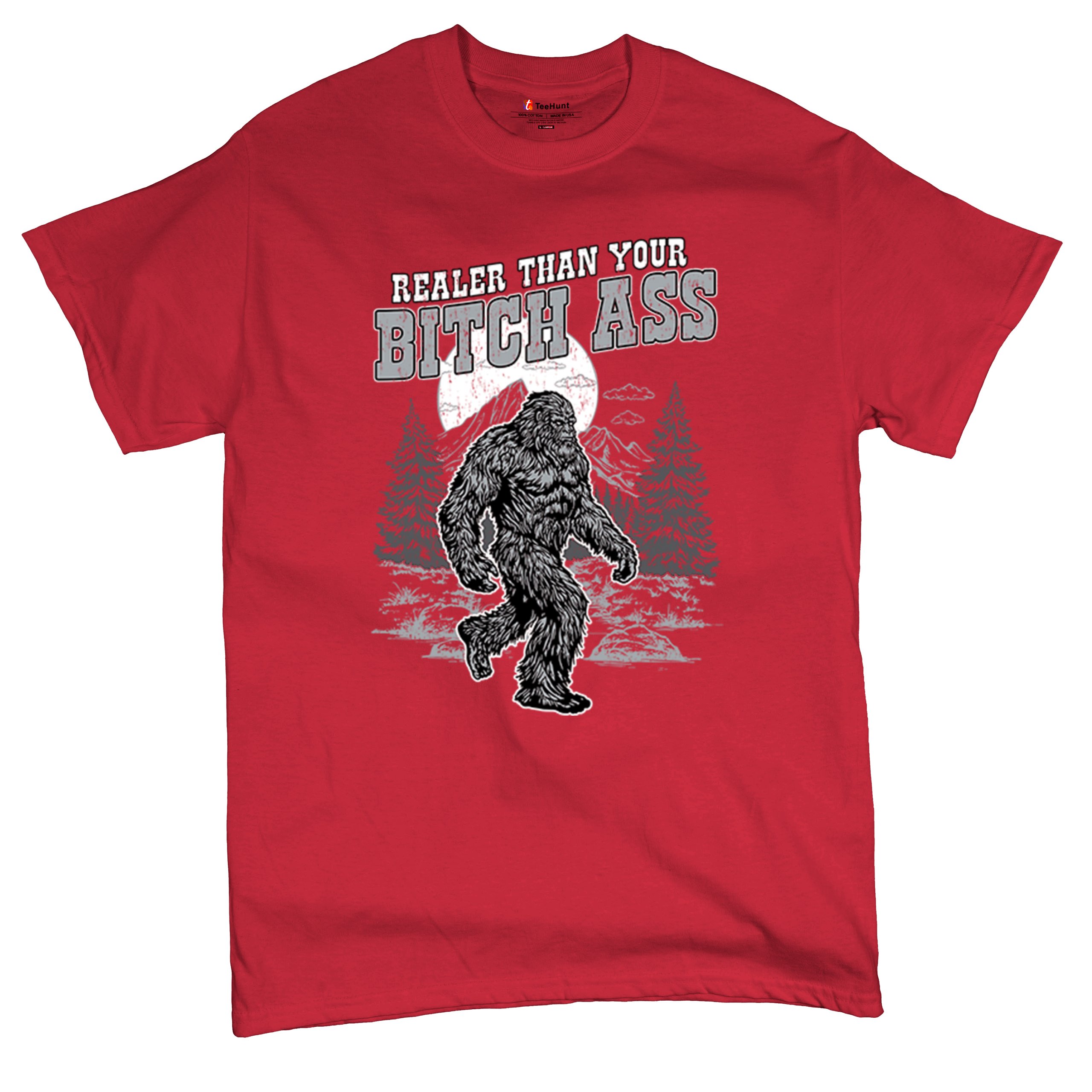 Realer Than Your Bitch Ass T-shirt Funny Bigfoot Sarcastic Joke Men's Tee - Picture 41 of 113
