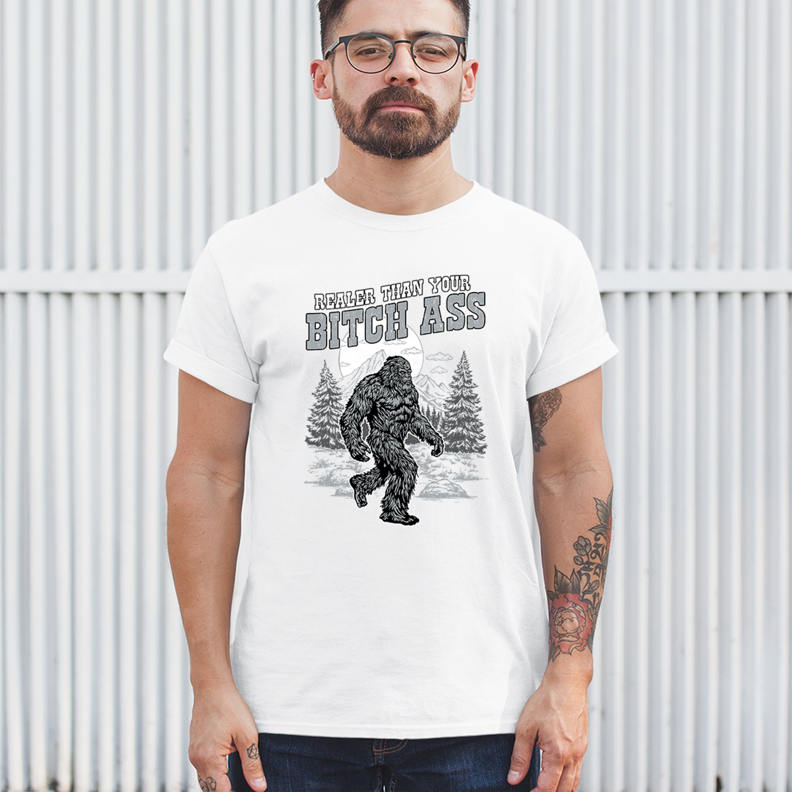 Realer Than Your Bitch Ass T-shirt Funny Bigfoot Sarcastic Joke Men's Tee - Picture 47 of 113