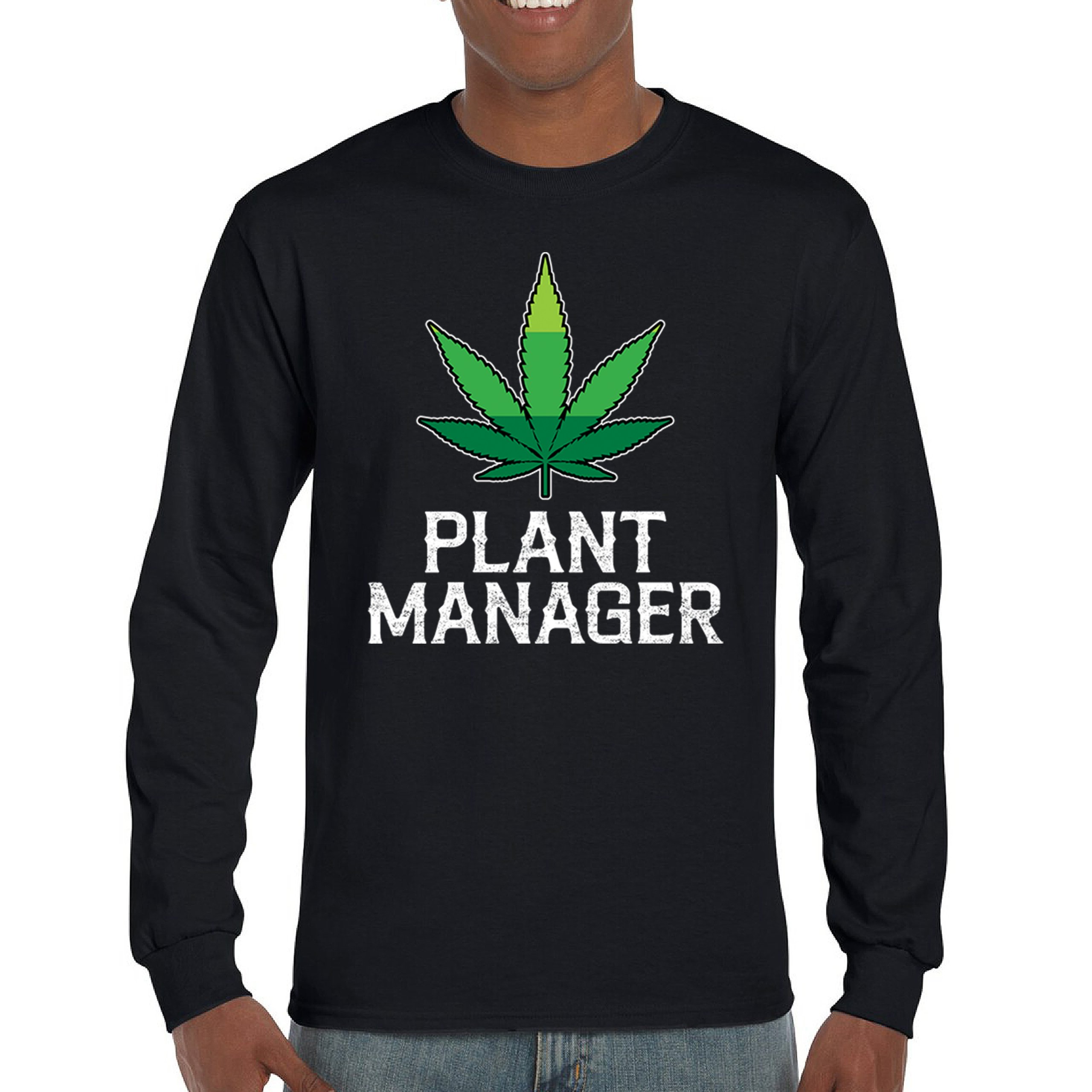 Plant Manager Long Sleeve T-shirt Funny Pot Leaf Smoking 420 Marijuana Cannabis - Picture 2 of 57