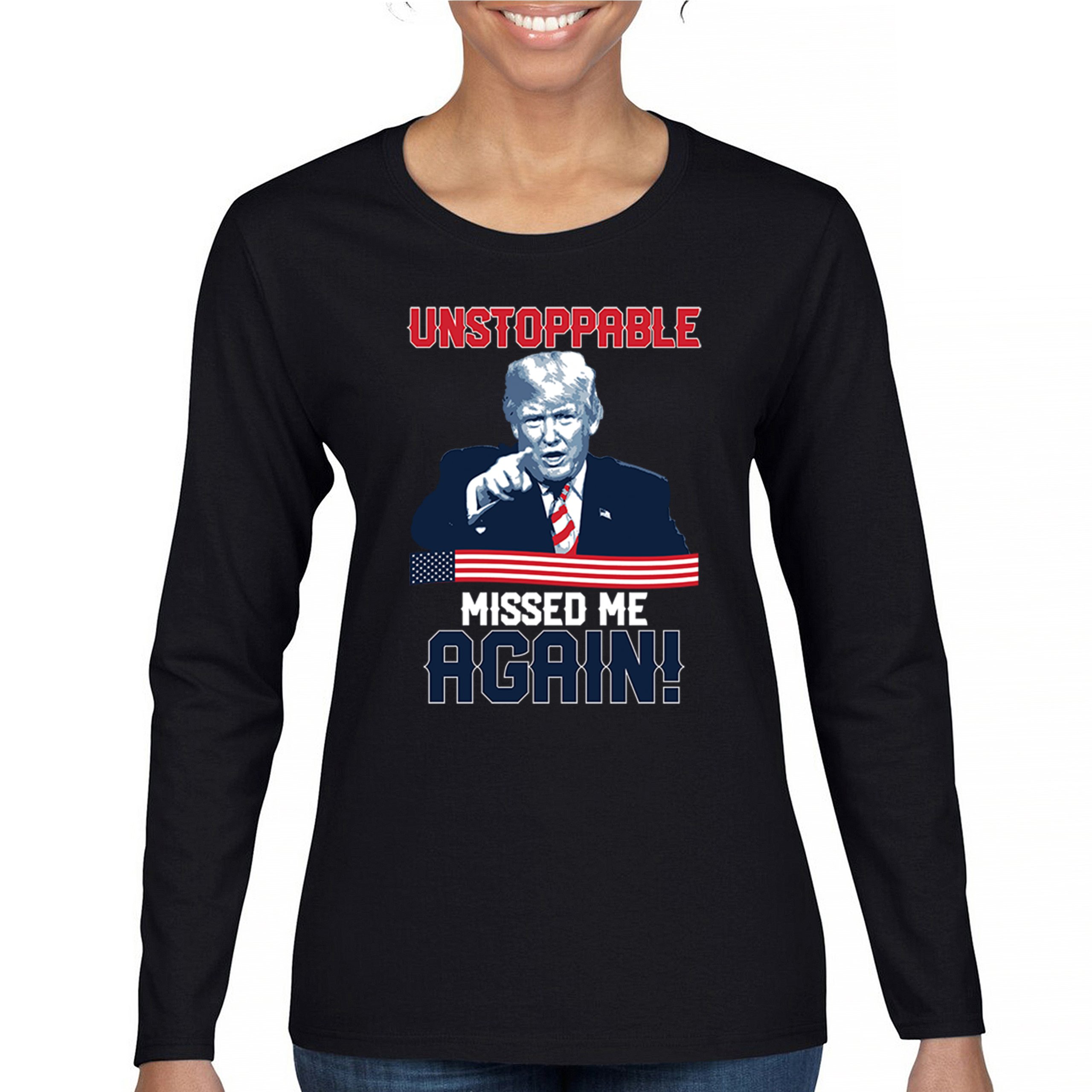 Trump 2024 Unstoppable Missed Me Again Women's Long Sleeve T-shirt