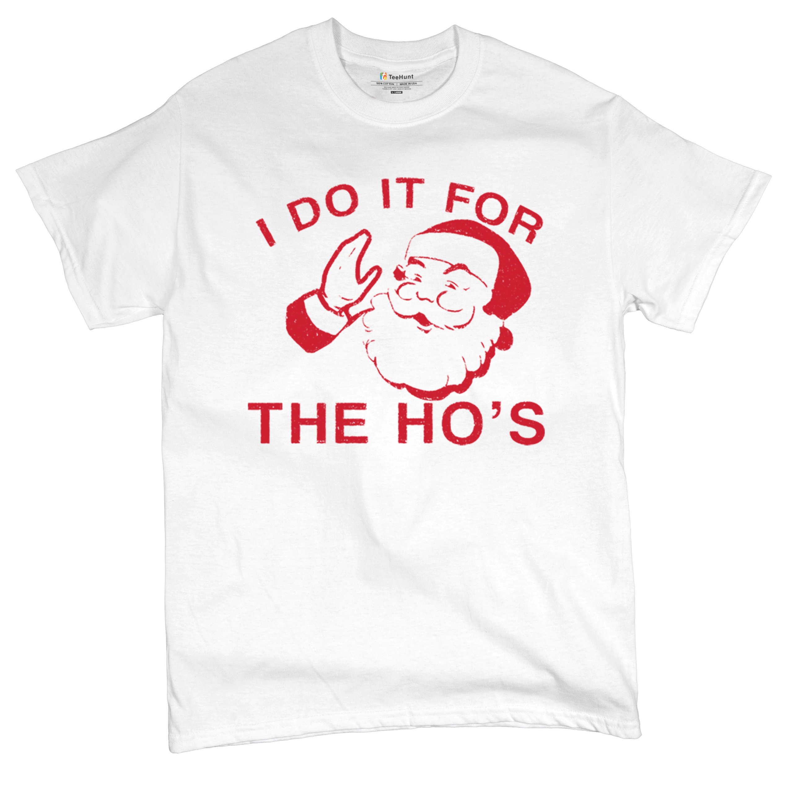I Do It For The Ho's Funny Christmas T-shirt Santa Xmas Ugly Humor Men's Tee - Picture 6 of 29