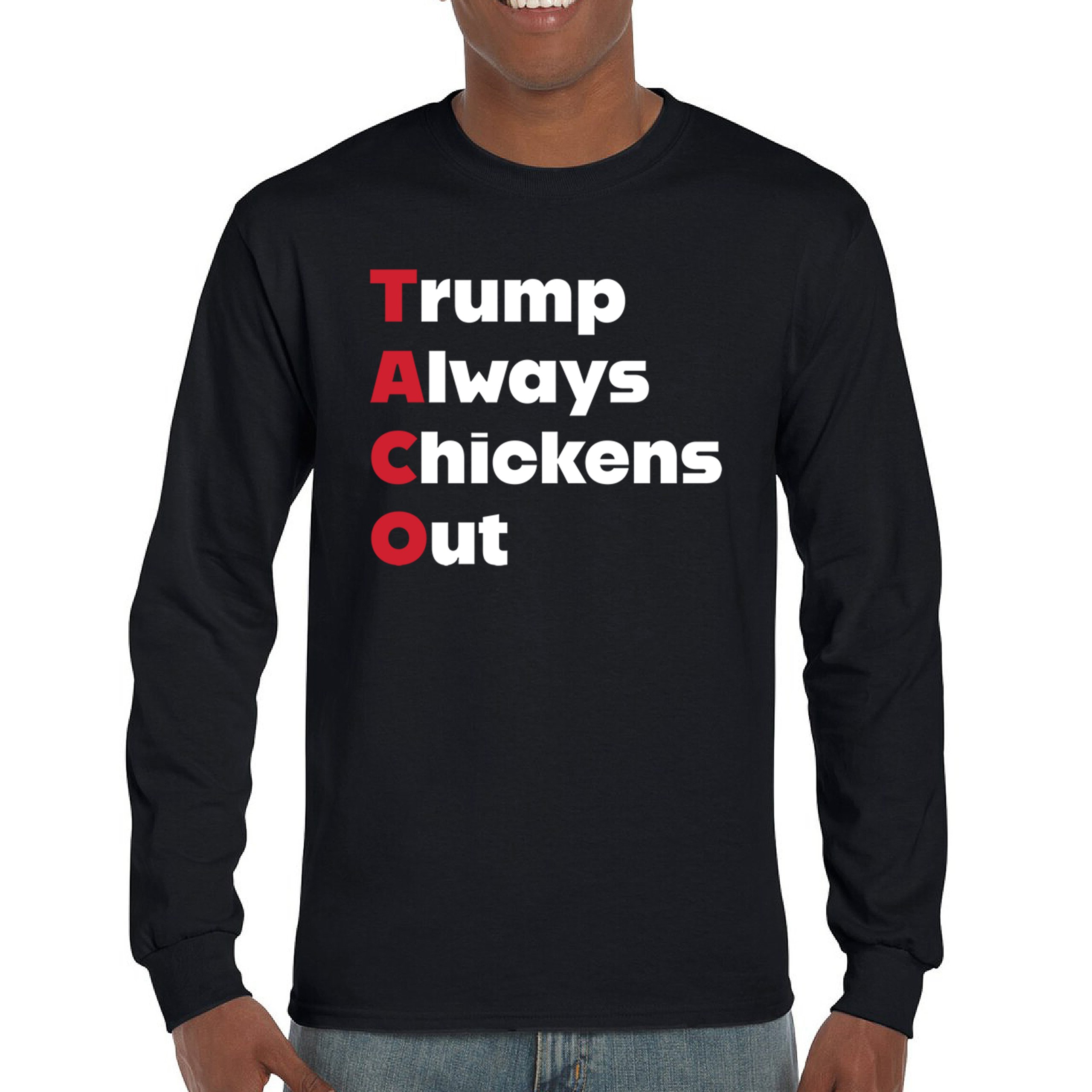 ALTRA T shirt manica lunga Trump Always Chickens Out anti dittatore no re protesta