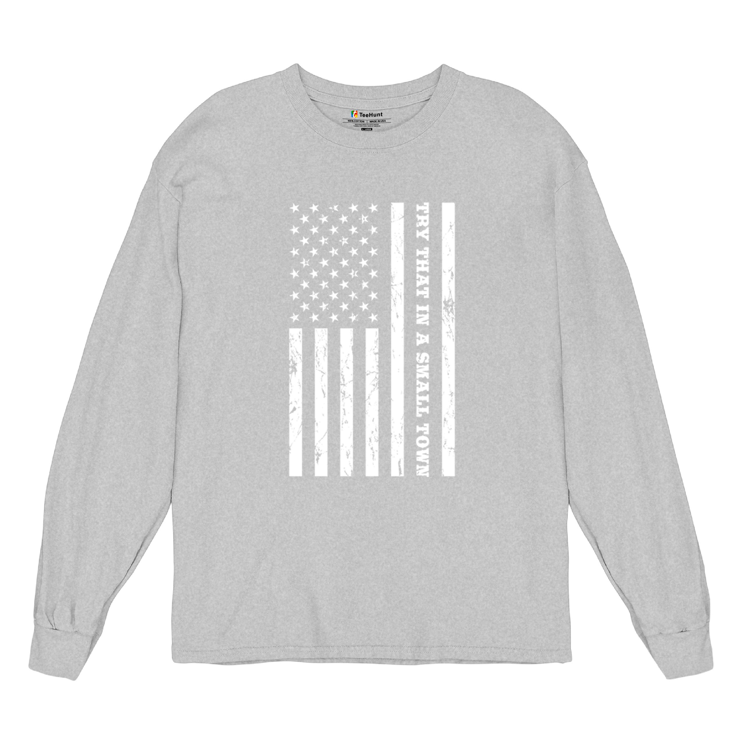 Try That In A Small Town Grunge American Flag Long Sleeve T-shirt Patriotic - Picture 13 of 71