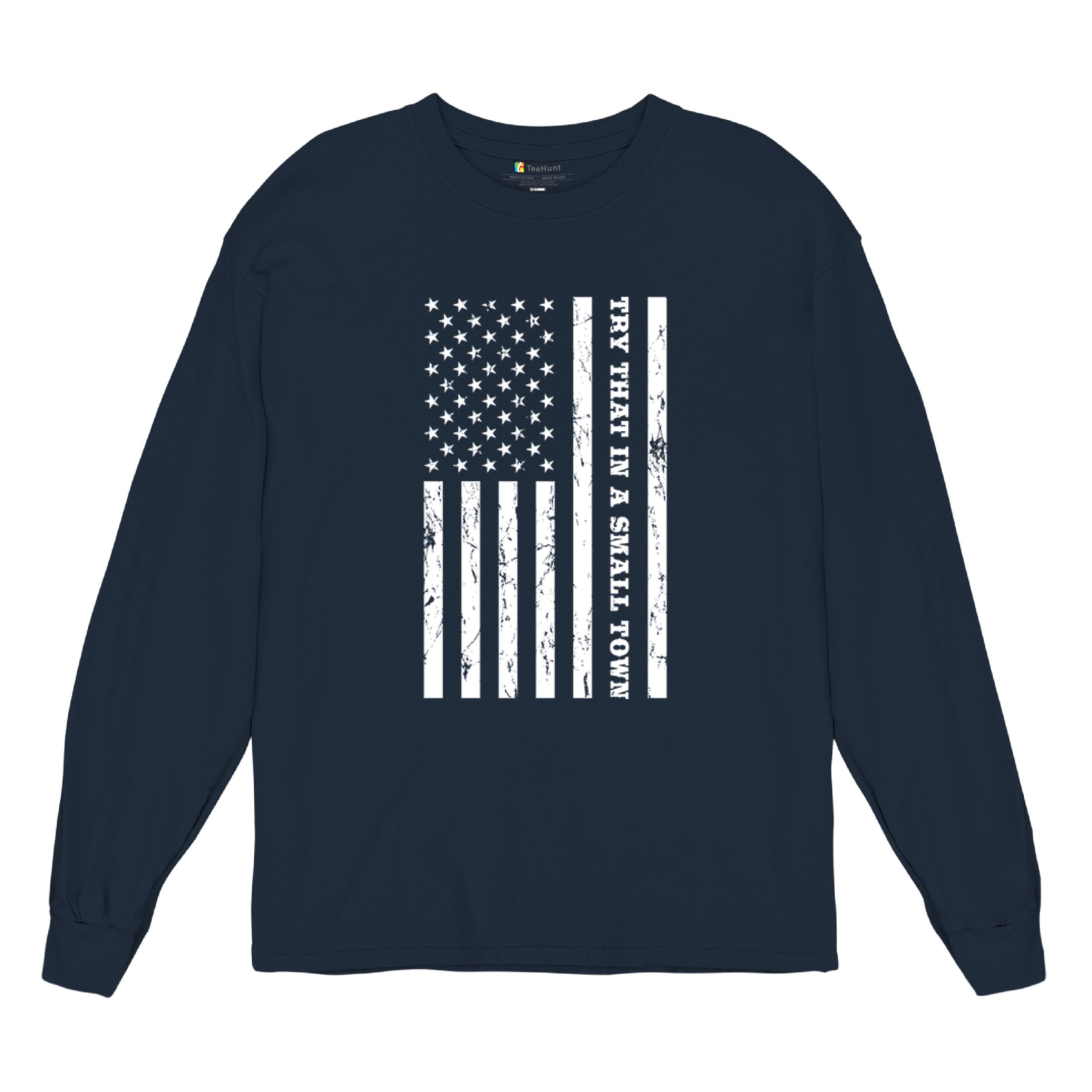 Try That In A Small Town Grunge American Flag Long Sleeve T-shirt Patriotic - Picture 34 of 71