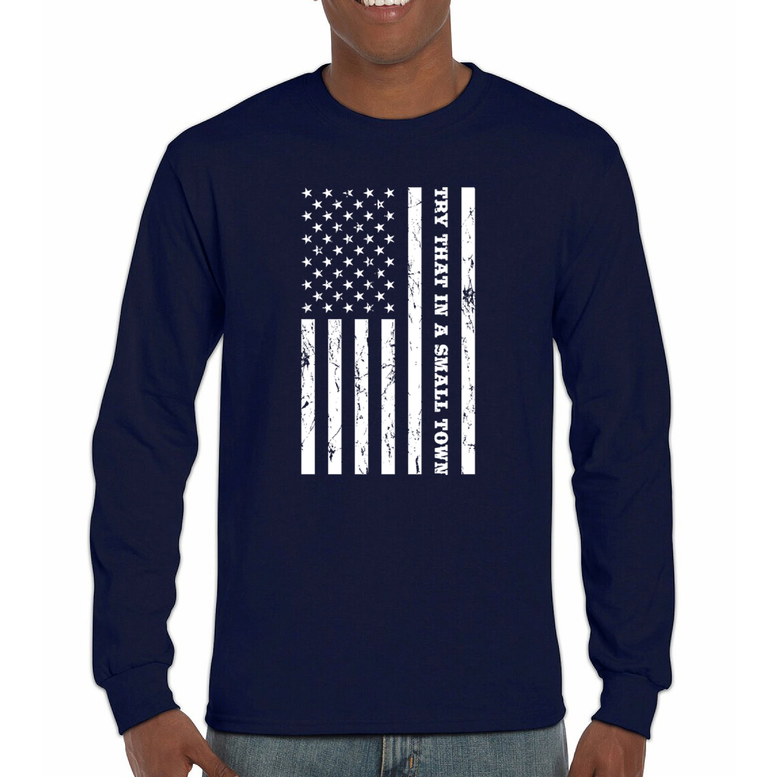 Try That In A Small Town Grunge American Flag Long Sleeve T-shirt Patriotic - Picture 30 of 71