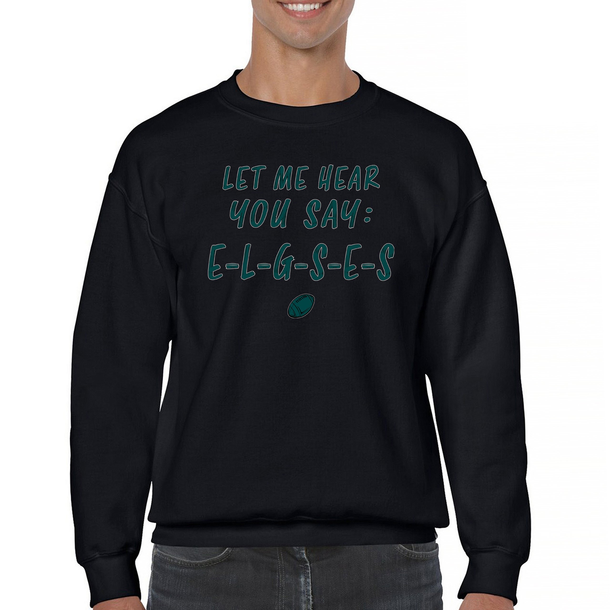 Let Me Hear You Say E-L-G-S-E-S Sweatshirt Philadelphia Philly Fan PA Crewneck - Picture 8 of 56