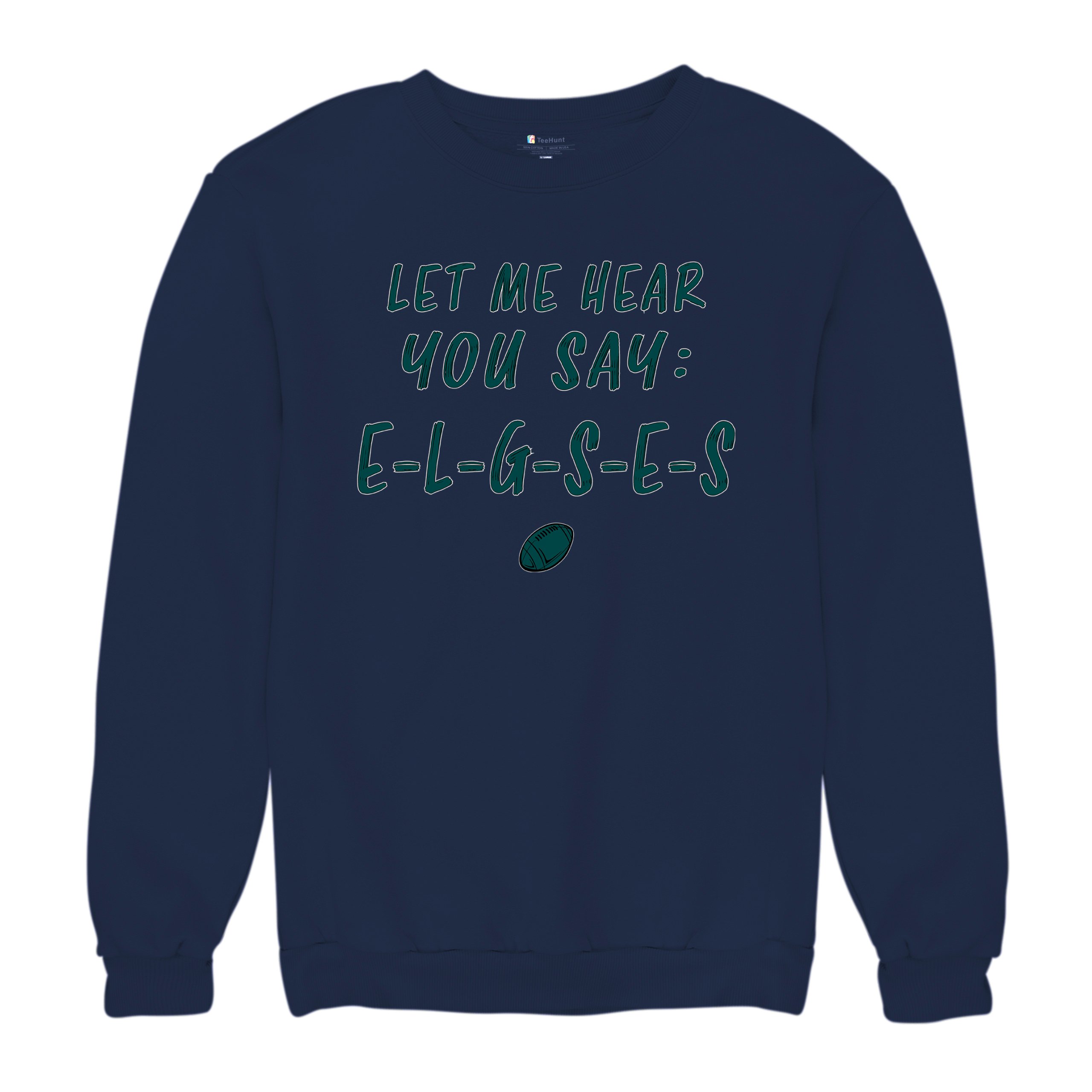 Let Me Hear You Say E-L-G-S-E-S Sweatshirt Philadelphia Philly Fan PA Crewneck - Picture 47 of 56
