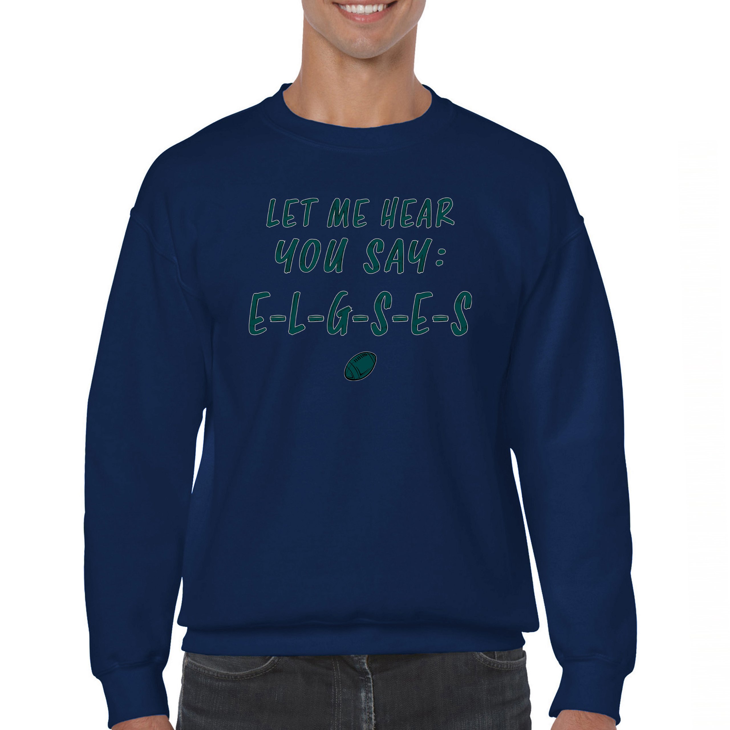 Let Me Hear You Say E-L-G-S-E-S Sweatshirt Philadelphia Philly Fan PA Crewneck - Picture 43 of 56