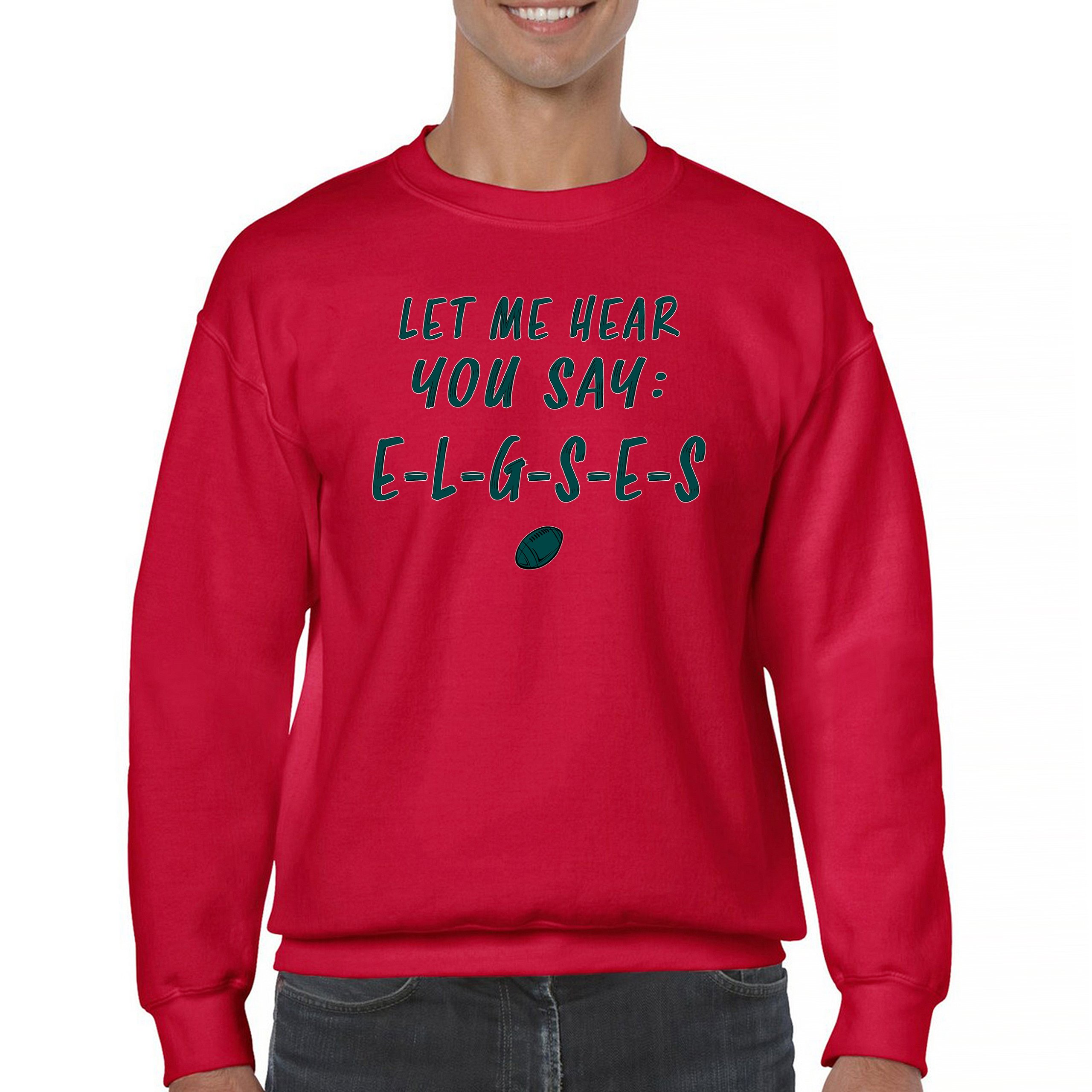 Let Me Hear You Say E-L-G-S-E-S Sweatshirt Philadelphia Philly Fan PA Crewneck - Picture 29 of 56