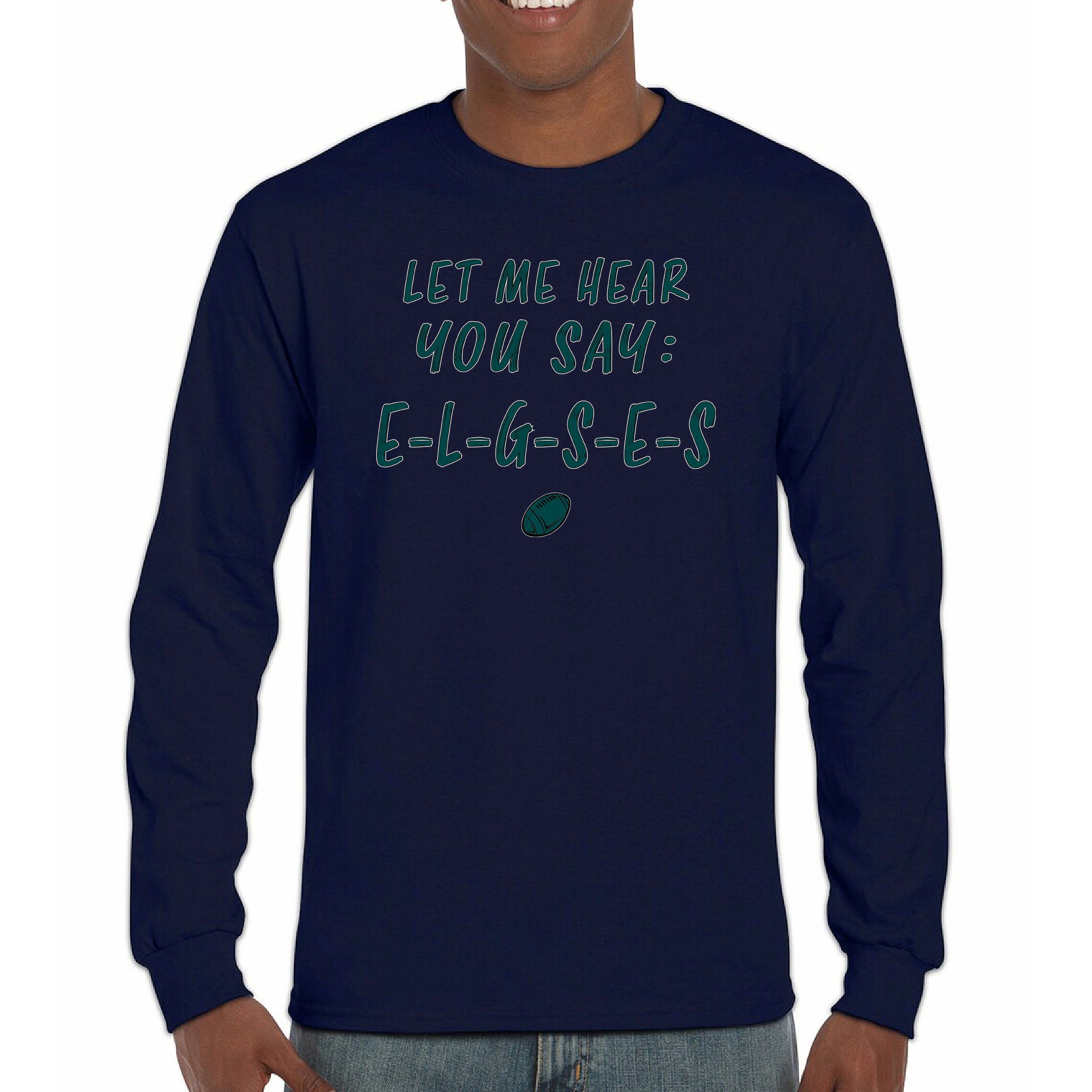 Let Me Hear You Say E-L-G-S-E-S Langarm T-Shirt Philadelphia Philly Fan PA - Bild 50 von 84