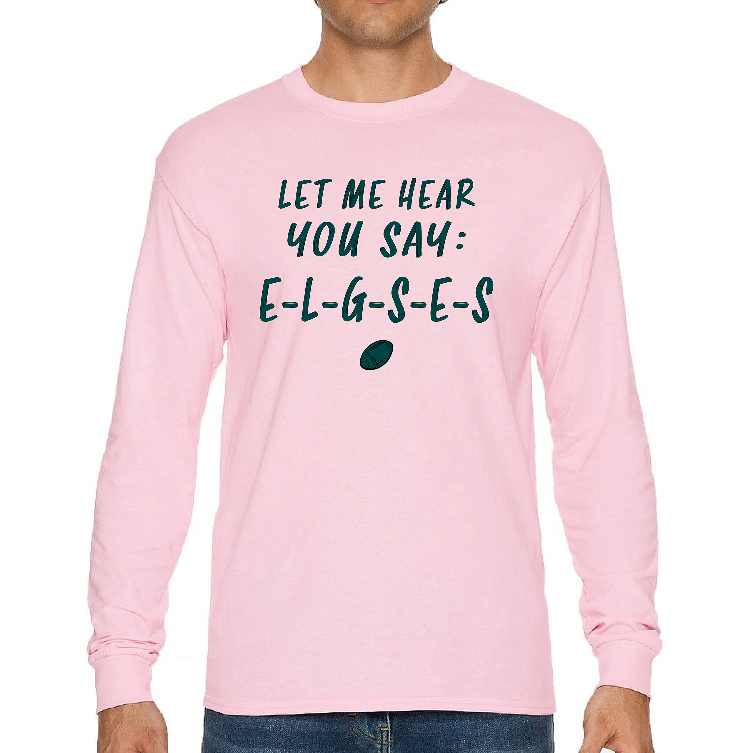 Let Me Hear You Say E-L-G-S-E-S Langarm T-Shirt Philadelphia Philly Fan PA - Bild 78 von 84