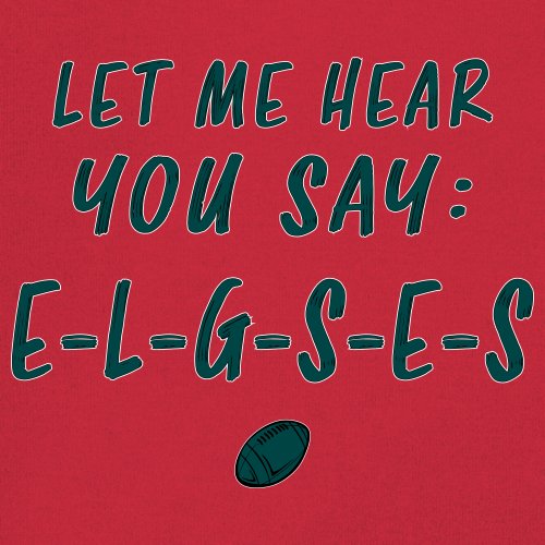 Let Me Hear You Say E-L-G-S-E-S Muskelshirt Philadelphia Philly Fan PA Herren - Bild 24 von 49